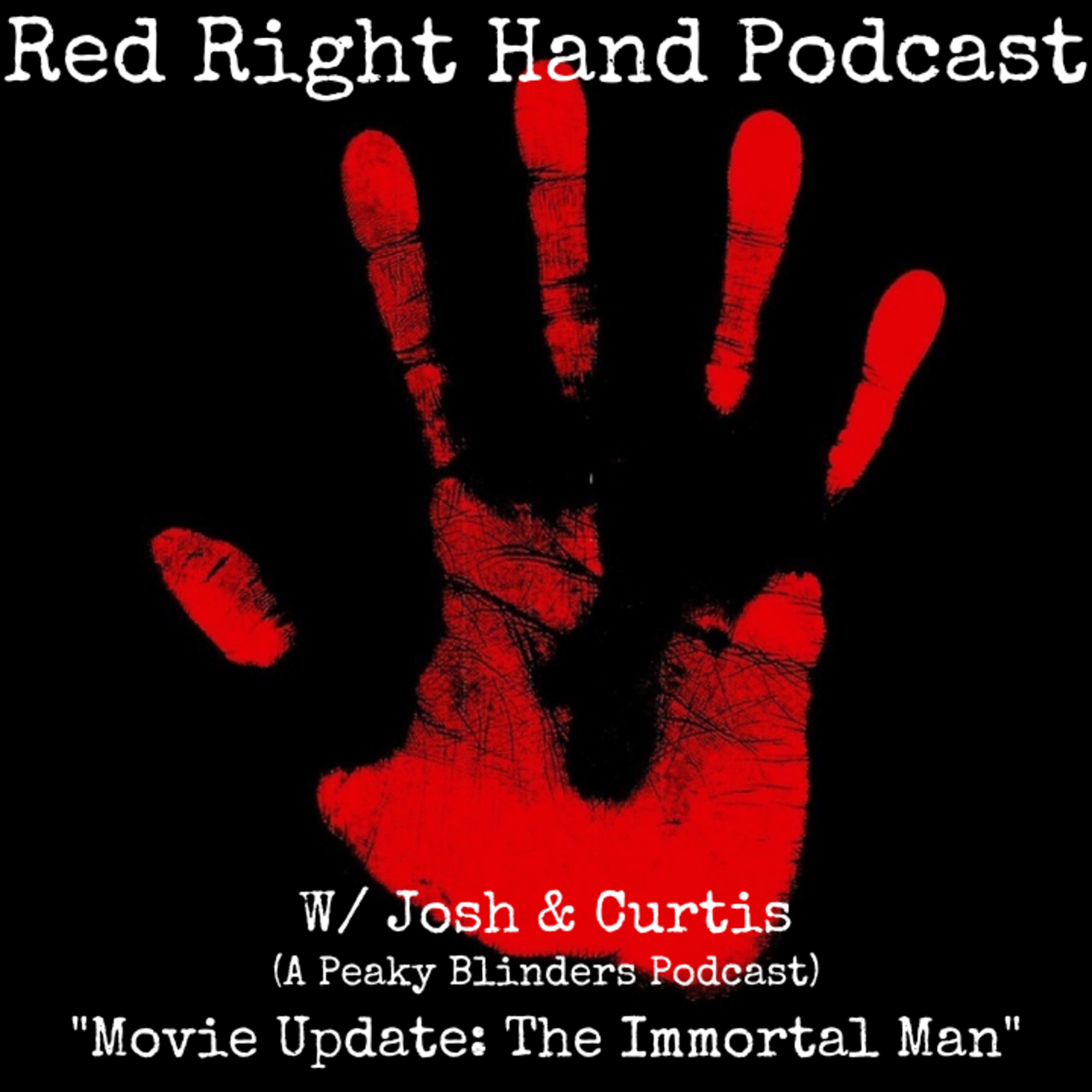 The Red Right Hand Podcast: Movie Update "The Immortal Man"