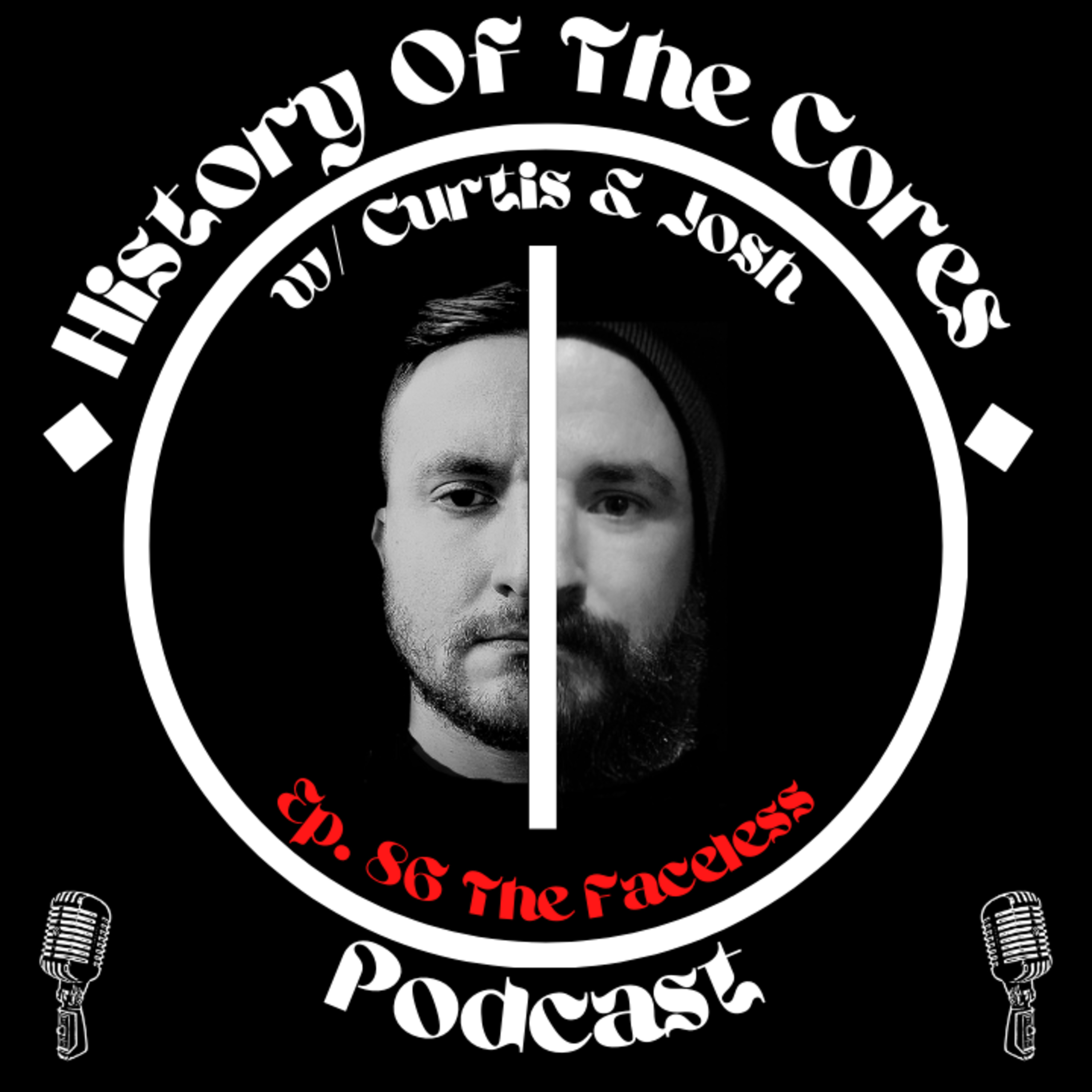 History Of The Cores Podcast Ep. 86: The Faceless