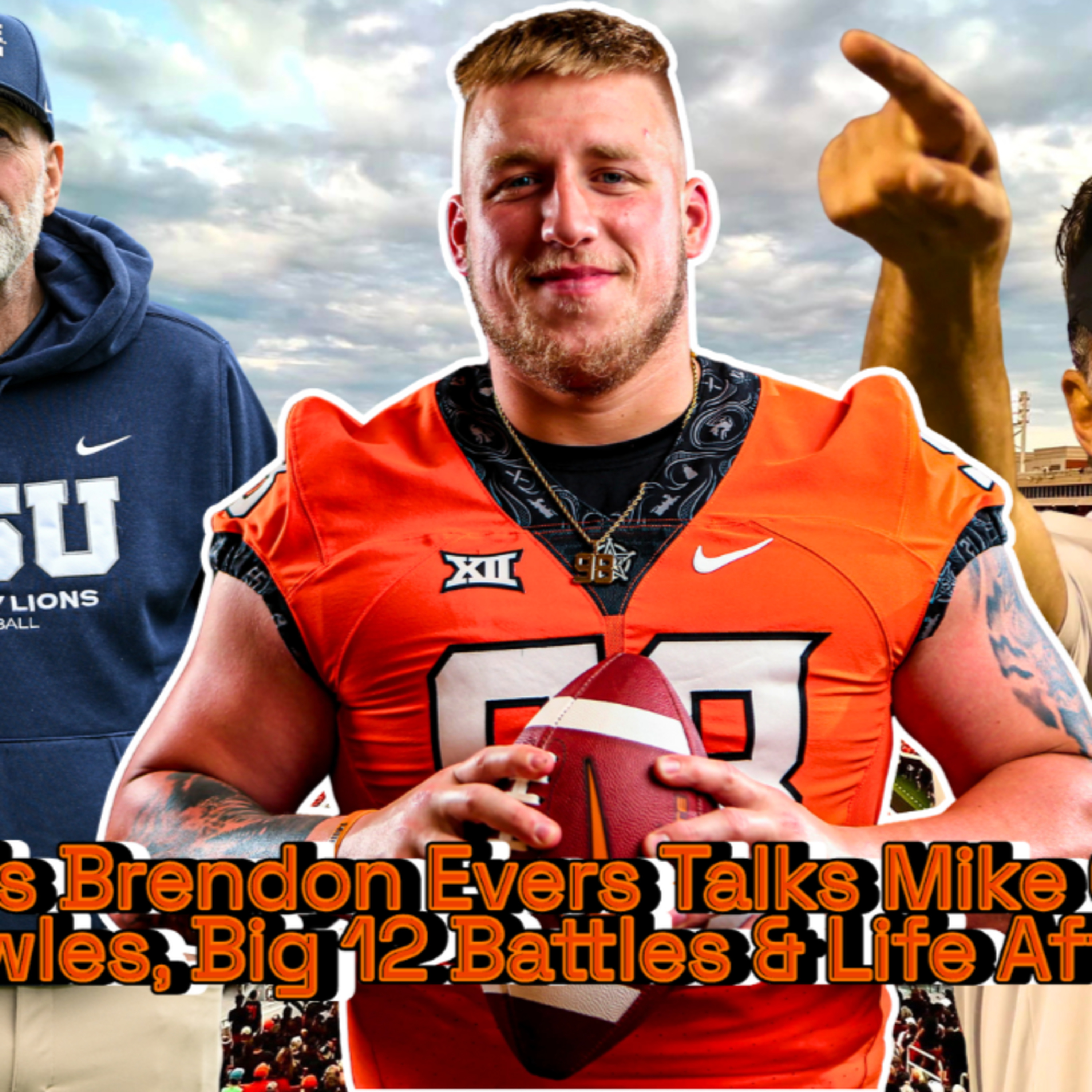 OSU’s Brendon Evers Talks Mike Gundy, Jim Knowles, Big 12 Battles & Life After Football episode artwork