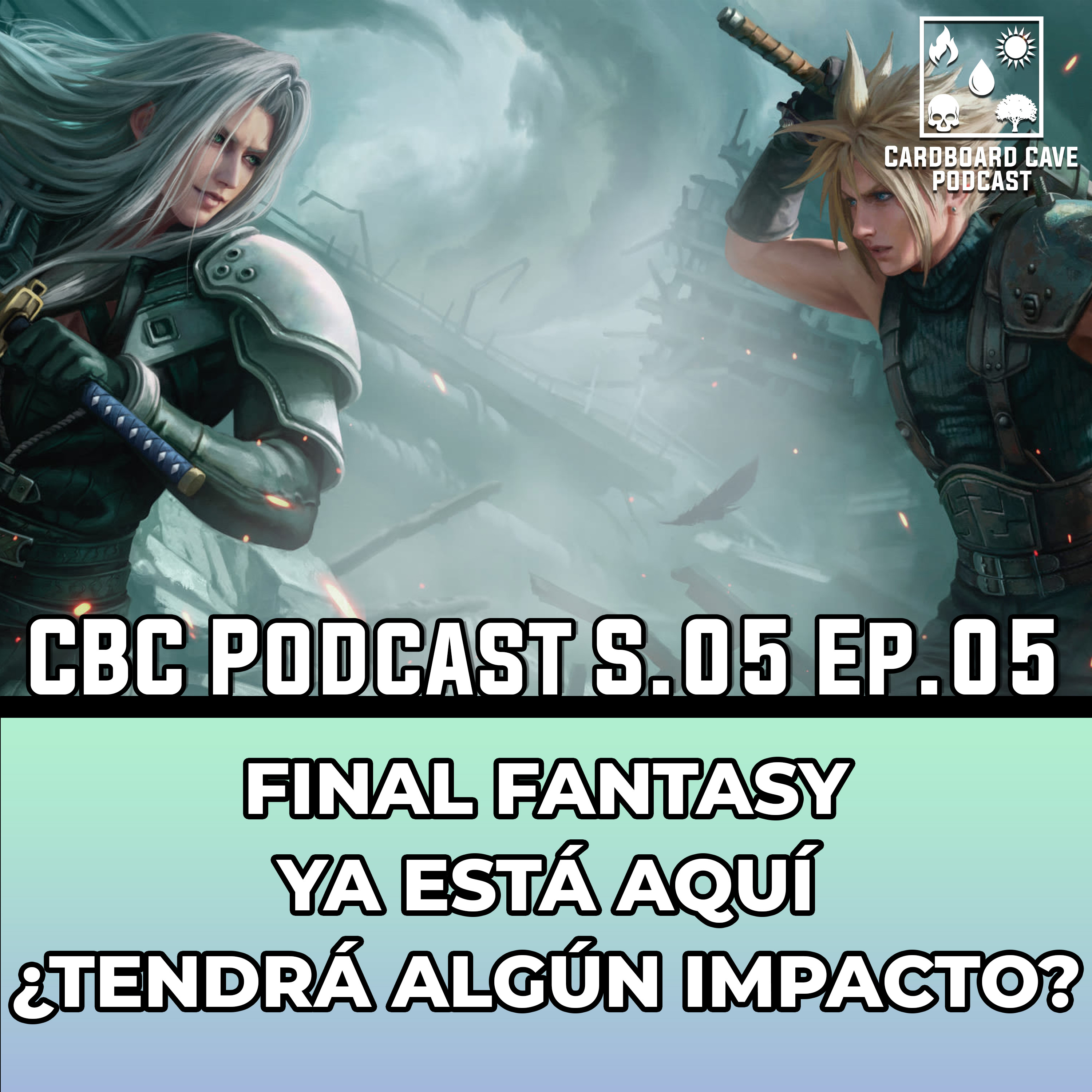 Final Fantasy ya está aquí ¿Tendrá algún impacto? I CBC I S5 I EP05 I #mtg #finalfantasy episode artwork