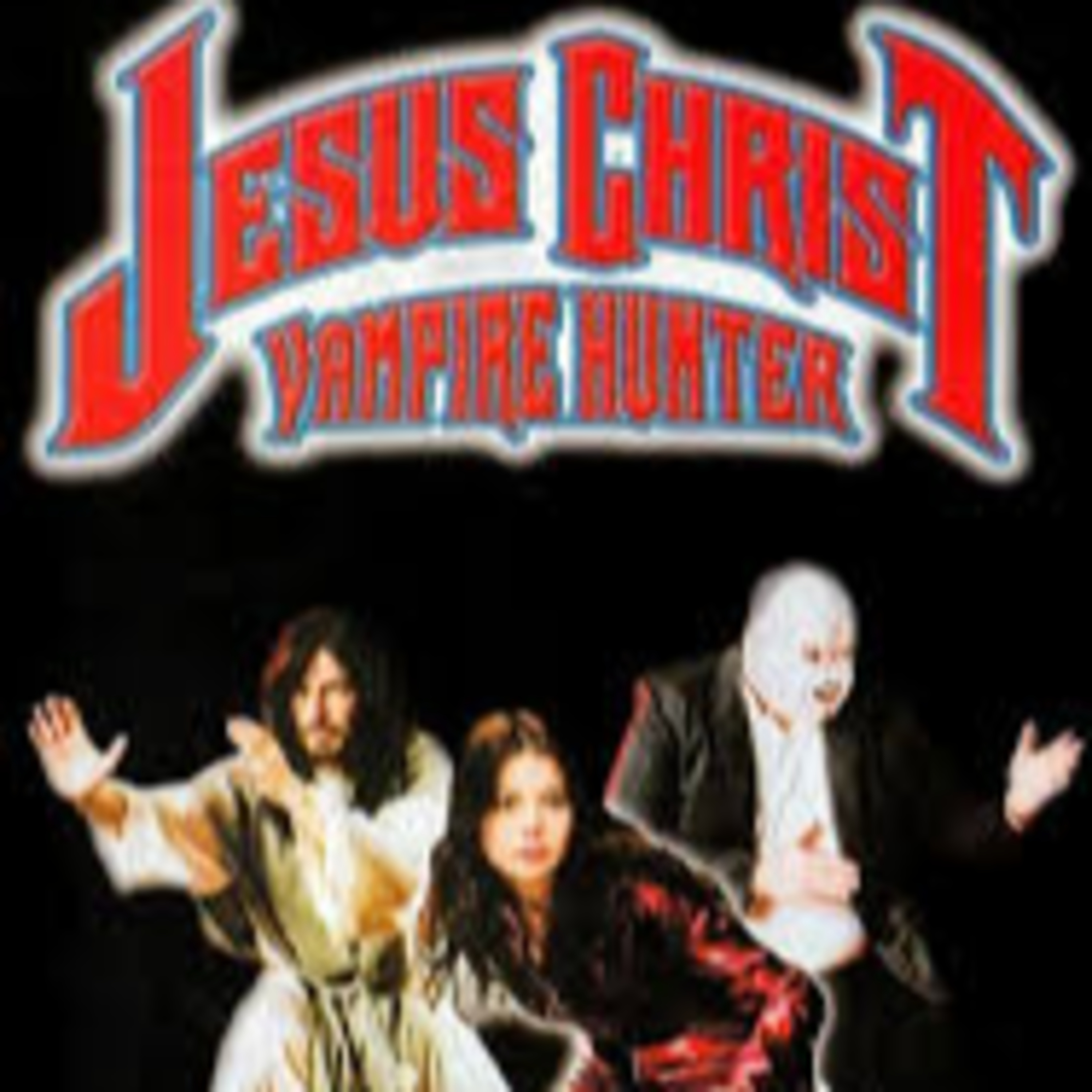 Jesus Christ Vampire Hunter: a super freaky indie movie that you HAVE to see! episode artwork