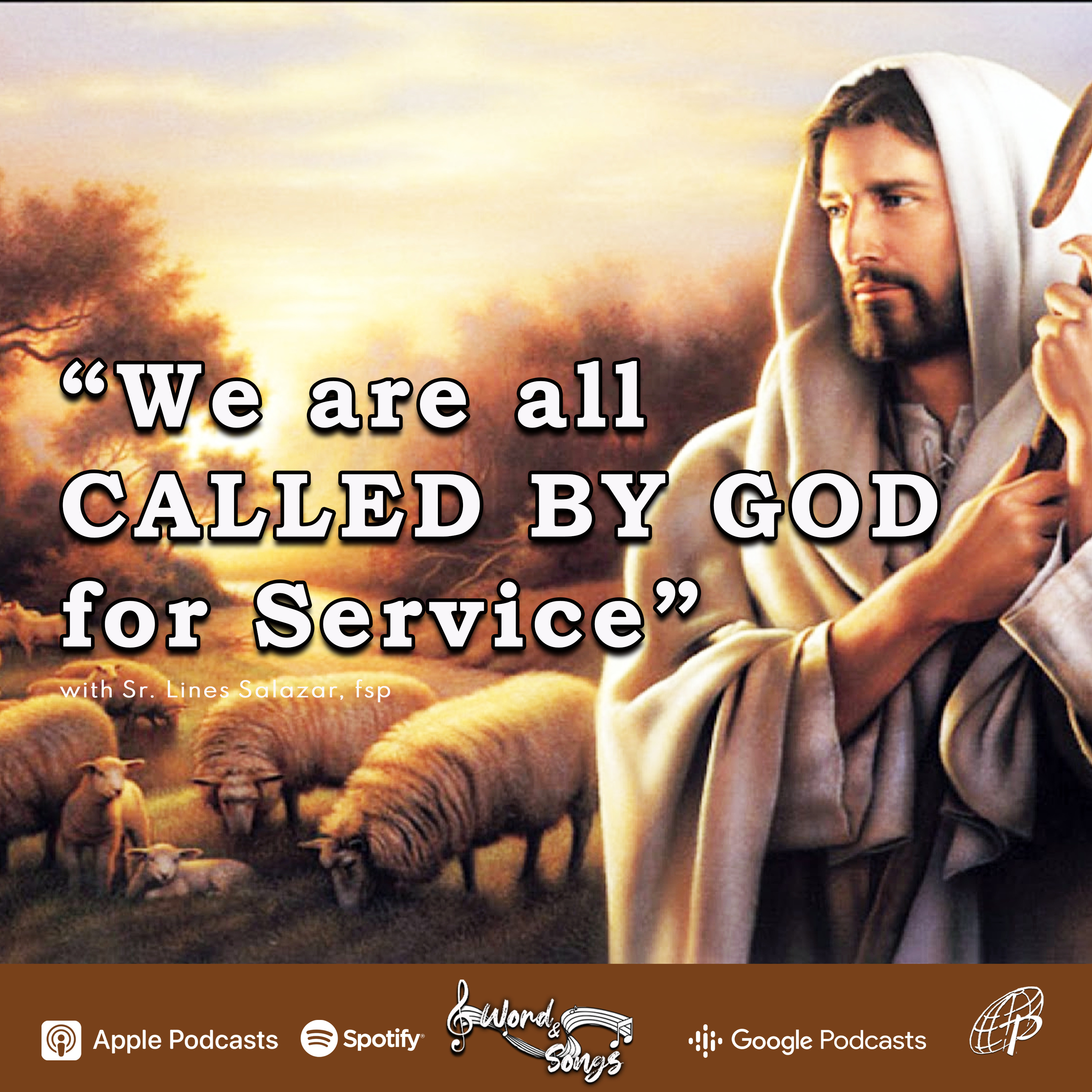 “We are all Called by God for Service” - Good Shepherd Sunday/World Day of Prayer for Vocations | Word and Songs Podcast with Sr. Lines Salazar, fsp episode artwork