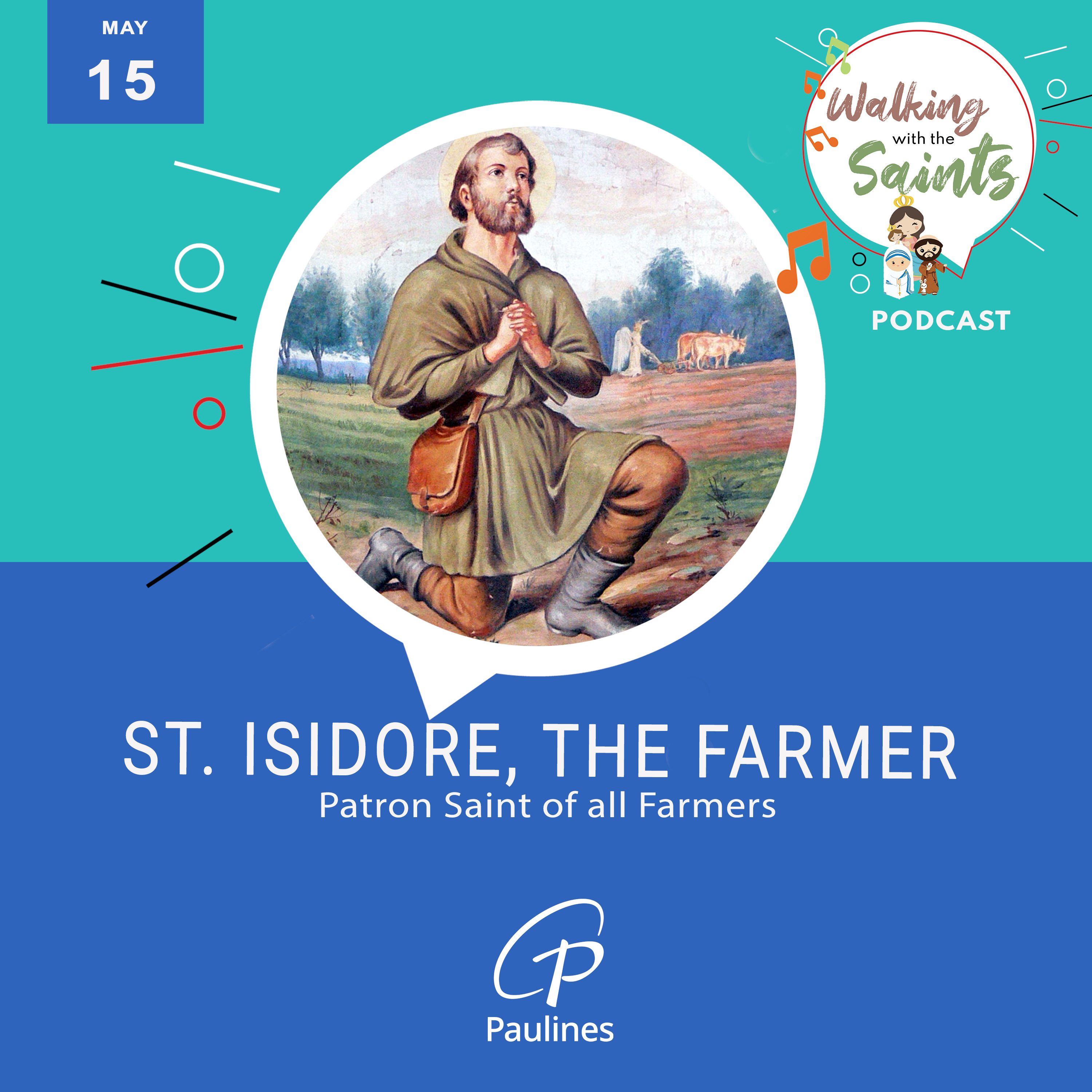 Walking with the Saints Podcast | Feast of St. Isidore, the farmer l Patron Saint of ALL Farmers | May 15