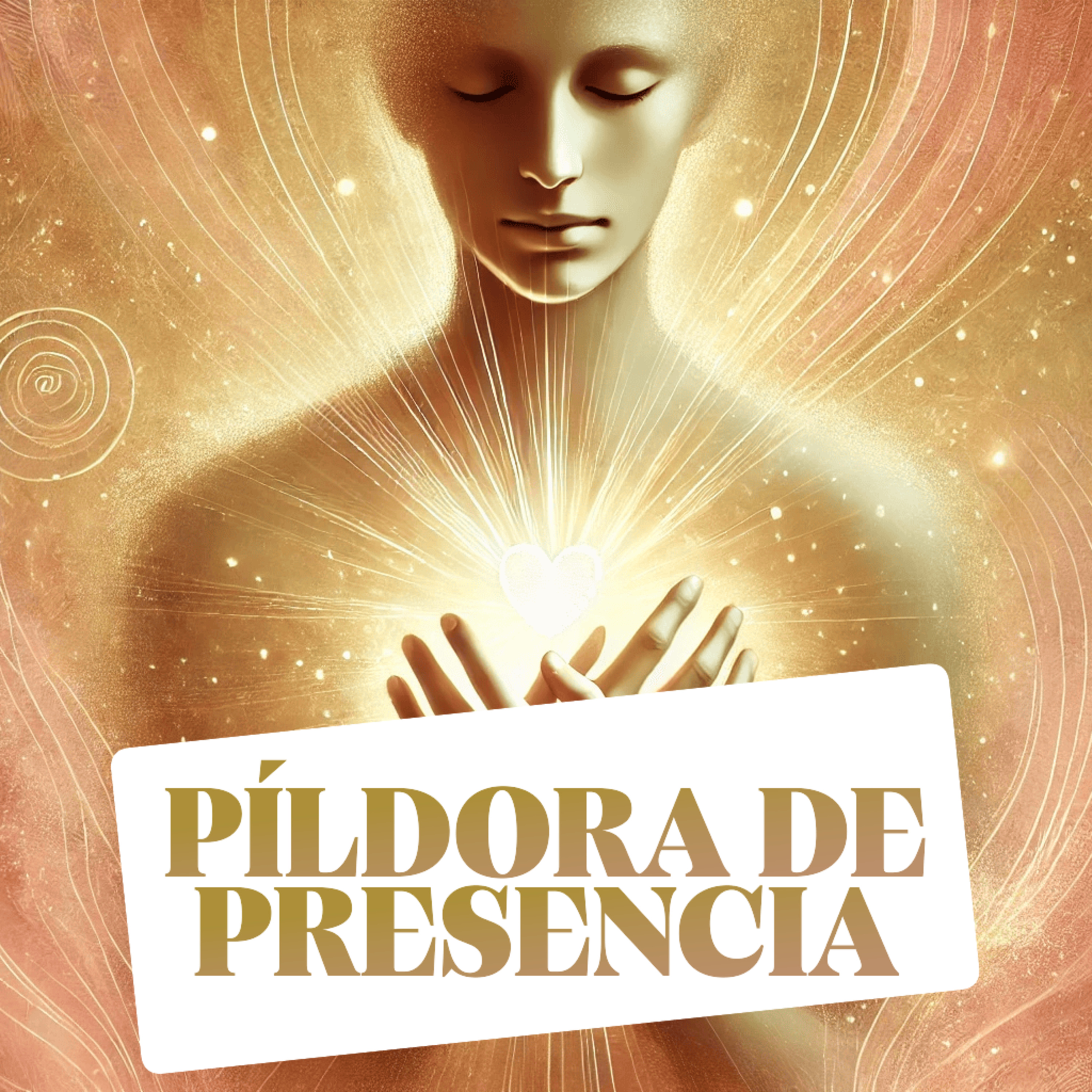 Regresar al corazón | Píldora de presencia episode artwork