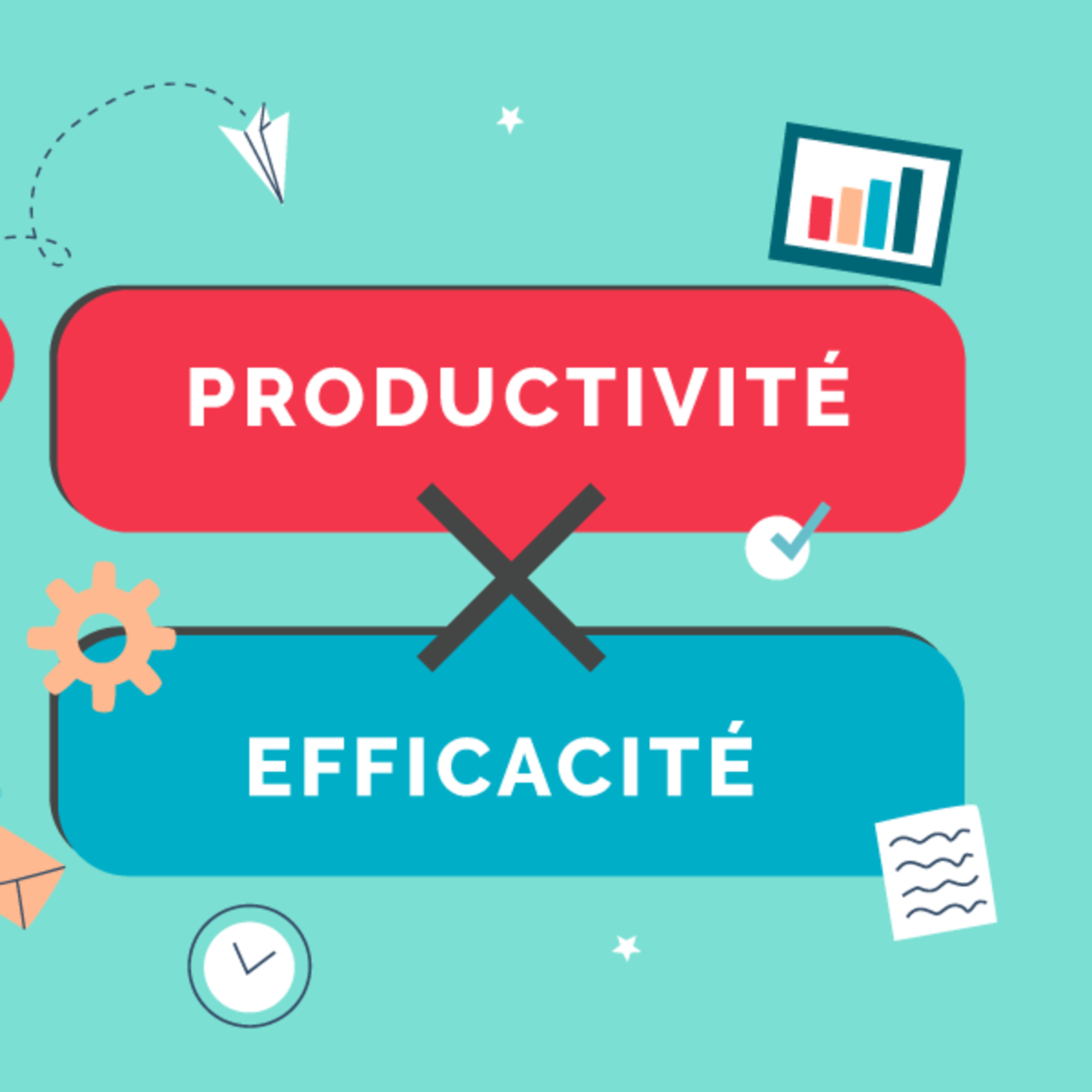 #179 Efficacité VS Productivité