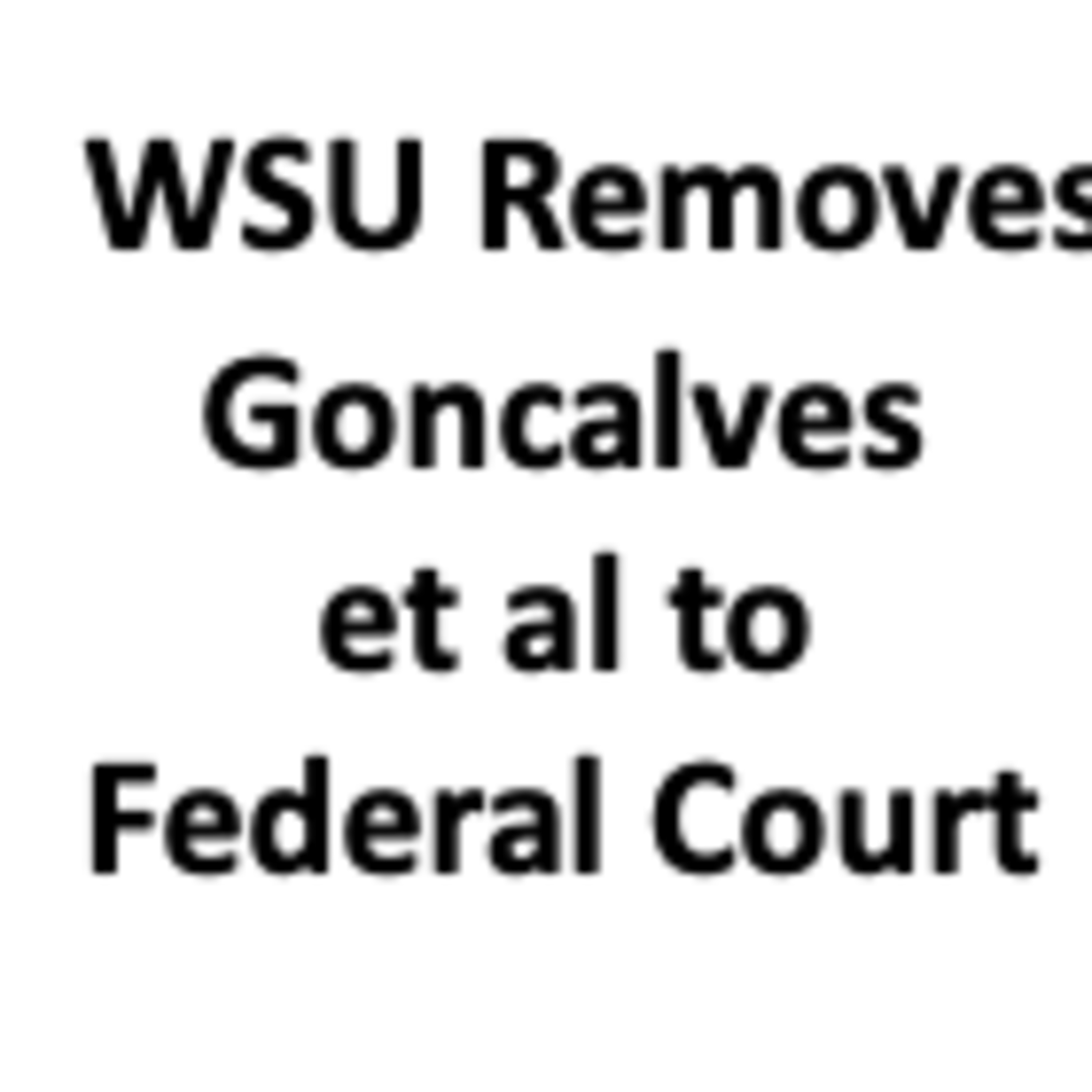 BREAKING NEWS: WSU Removes Goncalves et al to Federal Court episode artwork