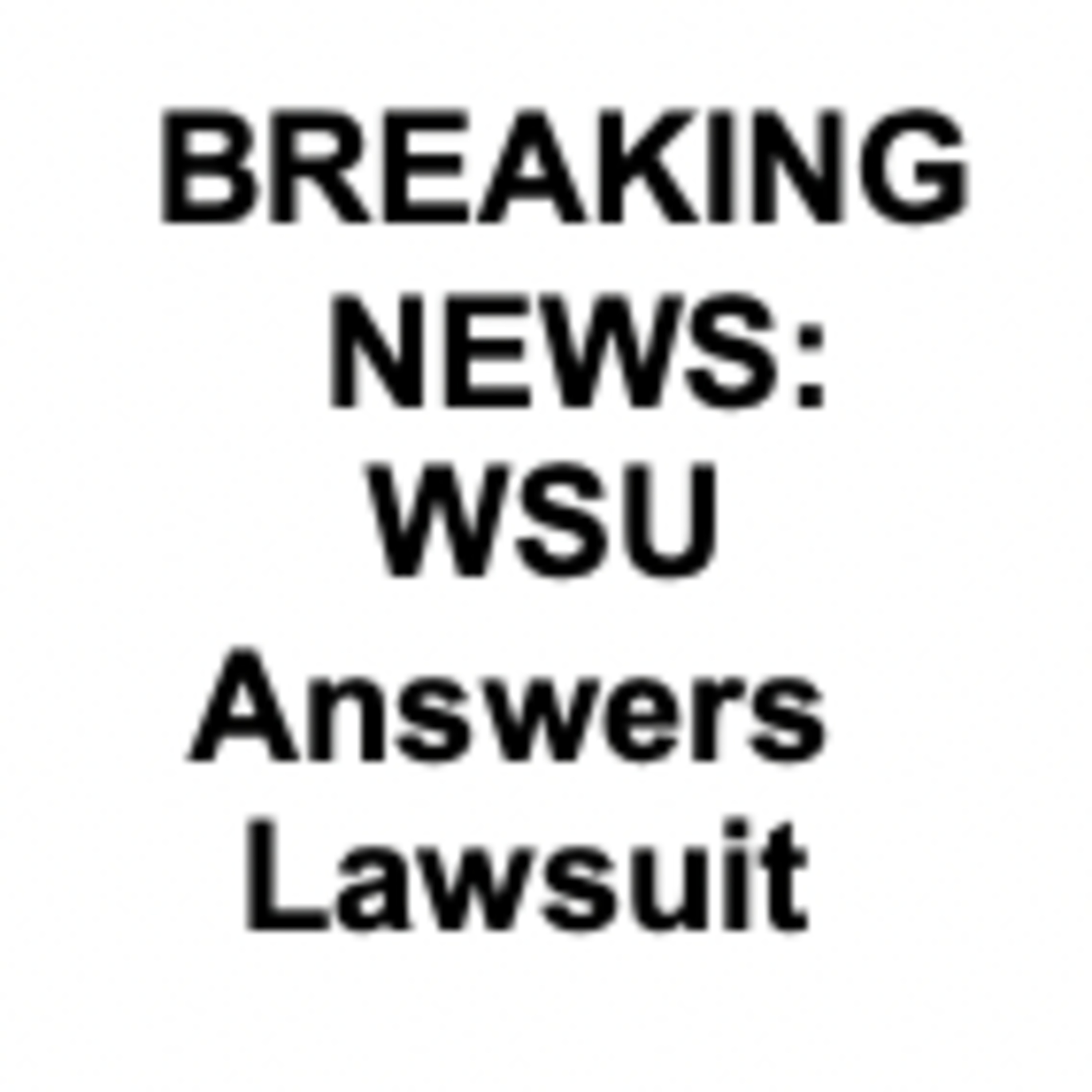 BREAKING NEWS: WSU Answers Complaint, Leaves Open Possibility of Suing Plaintiffs, Goncalves et al v. WSU episode artwork