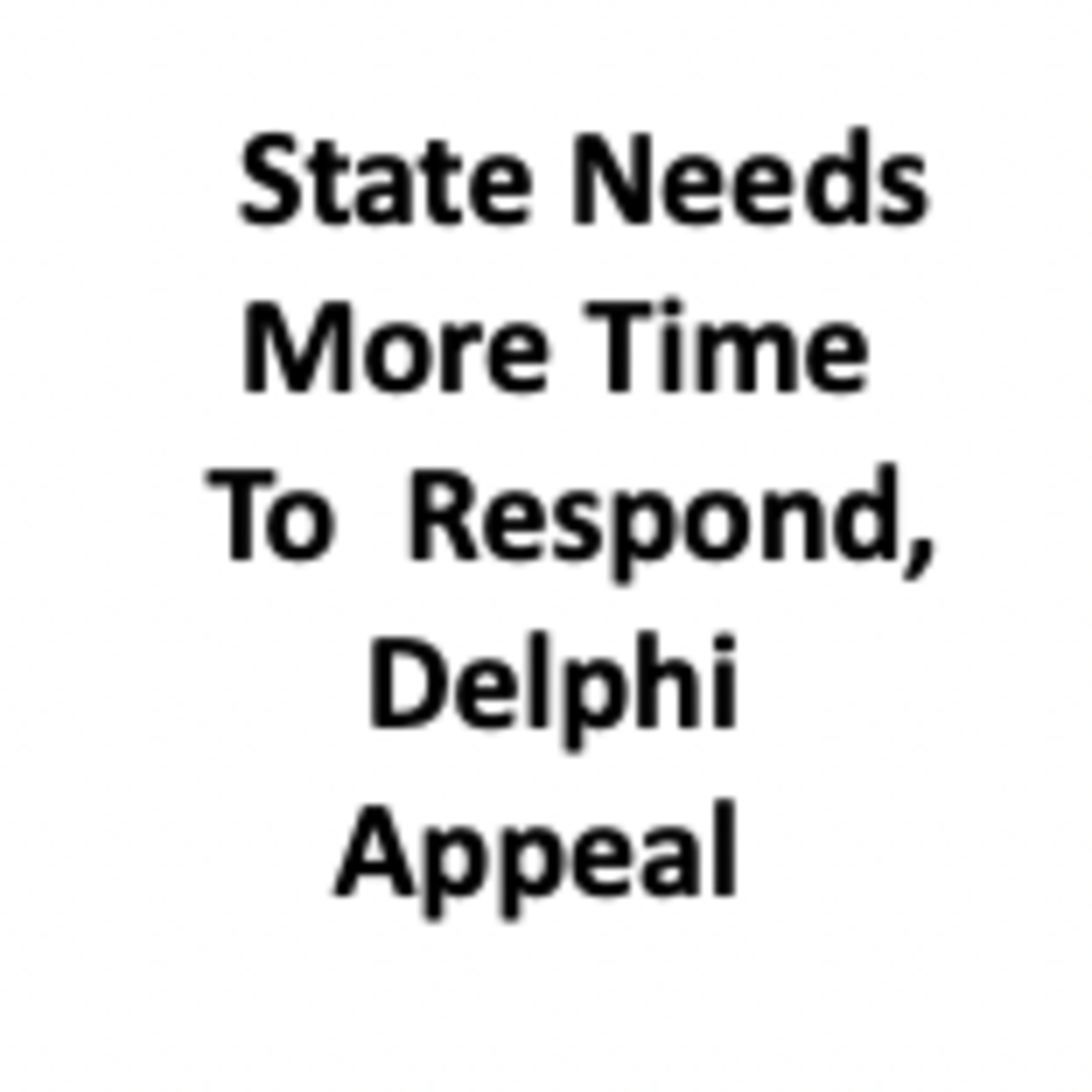 State Seeks 2nd Extension of Time to Respond to Appeal, Delphi Case, Allen v. IN episode artwork
