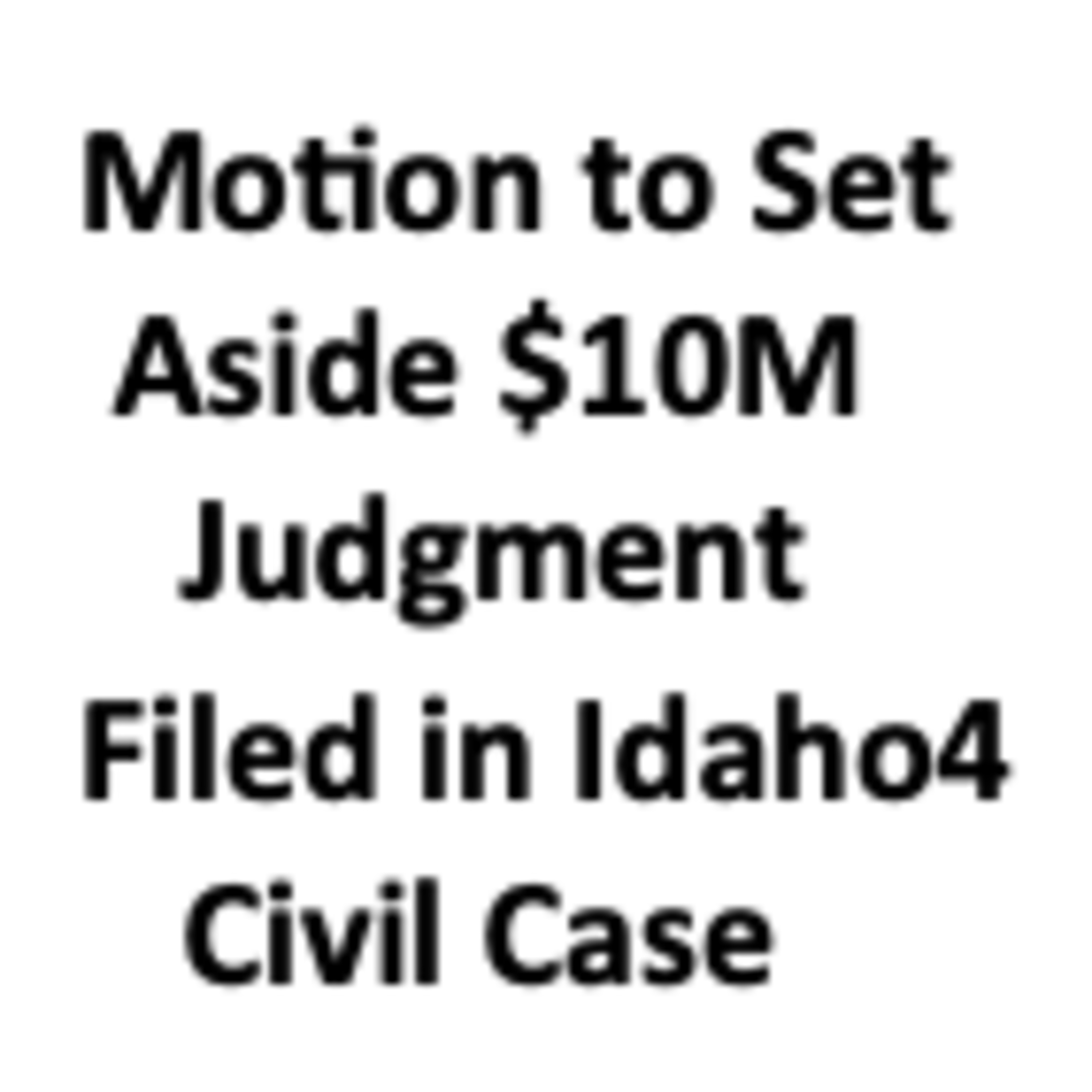 Idaho4 Civil Defendant Files Motion to Set Aside $10M Final Judgment, Scofield v Guillard (Opinion) episode artwork