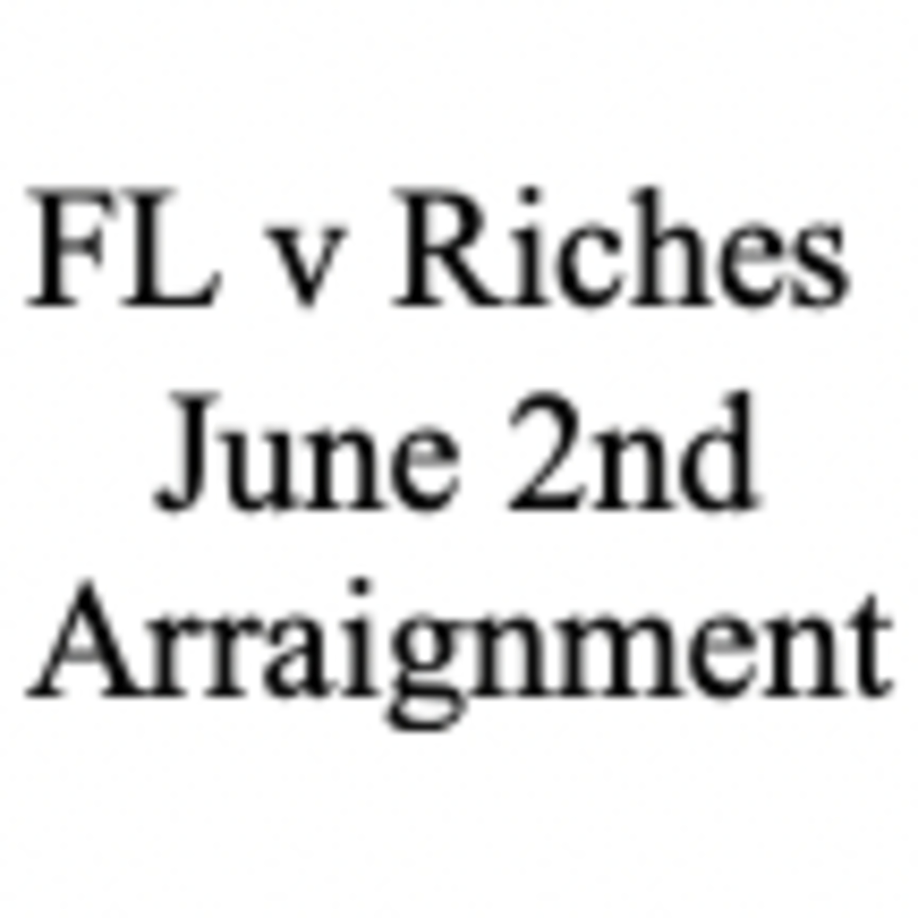 JLR Due in Court June 2, 2026 RE: Florida v. Riches episode artwork