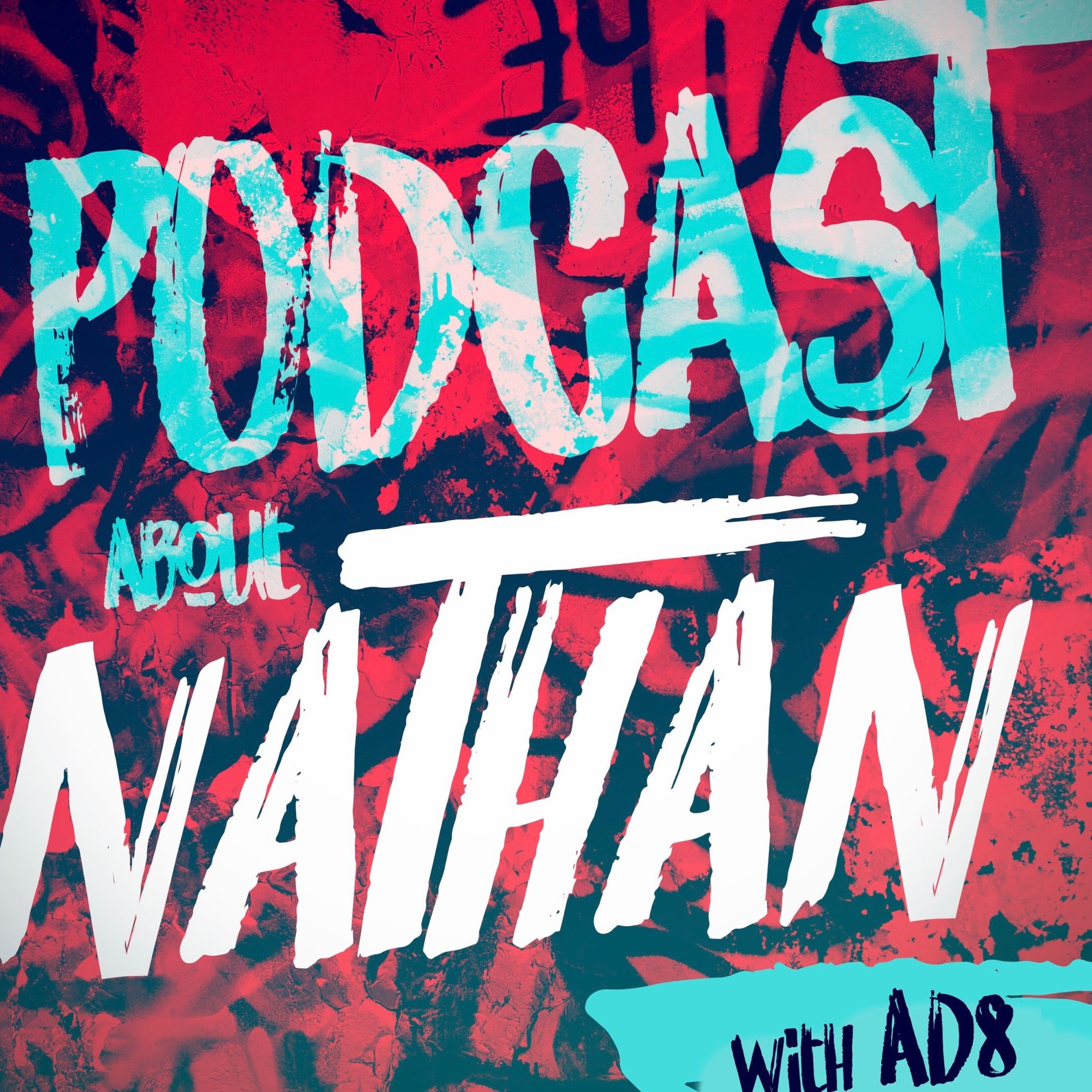 The Podcast About Nathan