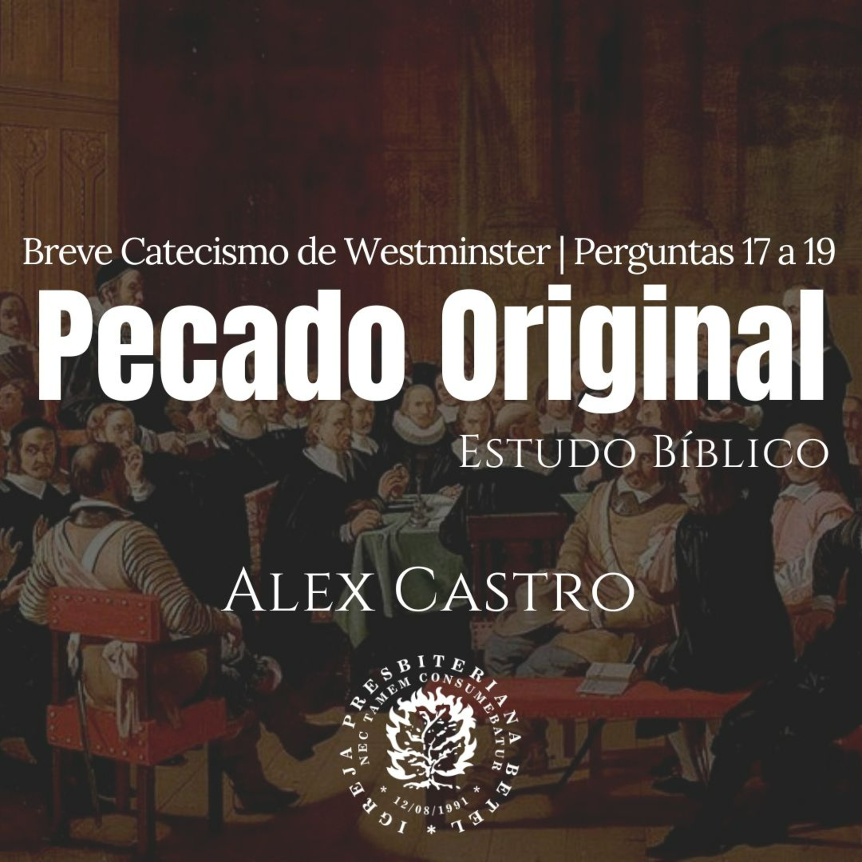Estudo Bíblico: Doutrina do Pecado - Perguntas 17-19 do BCW | Alex Castro episode artwork