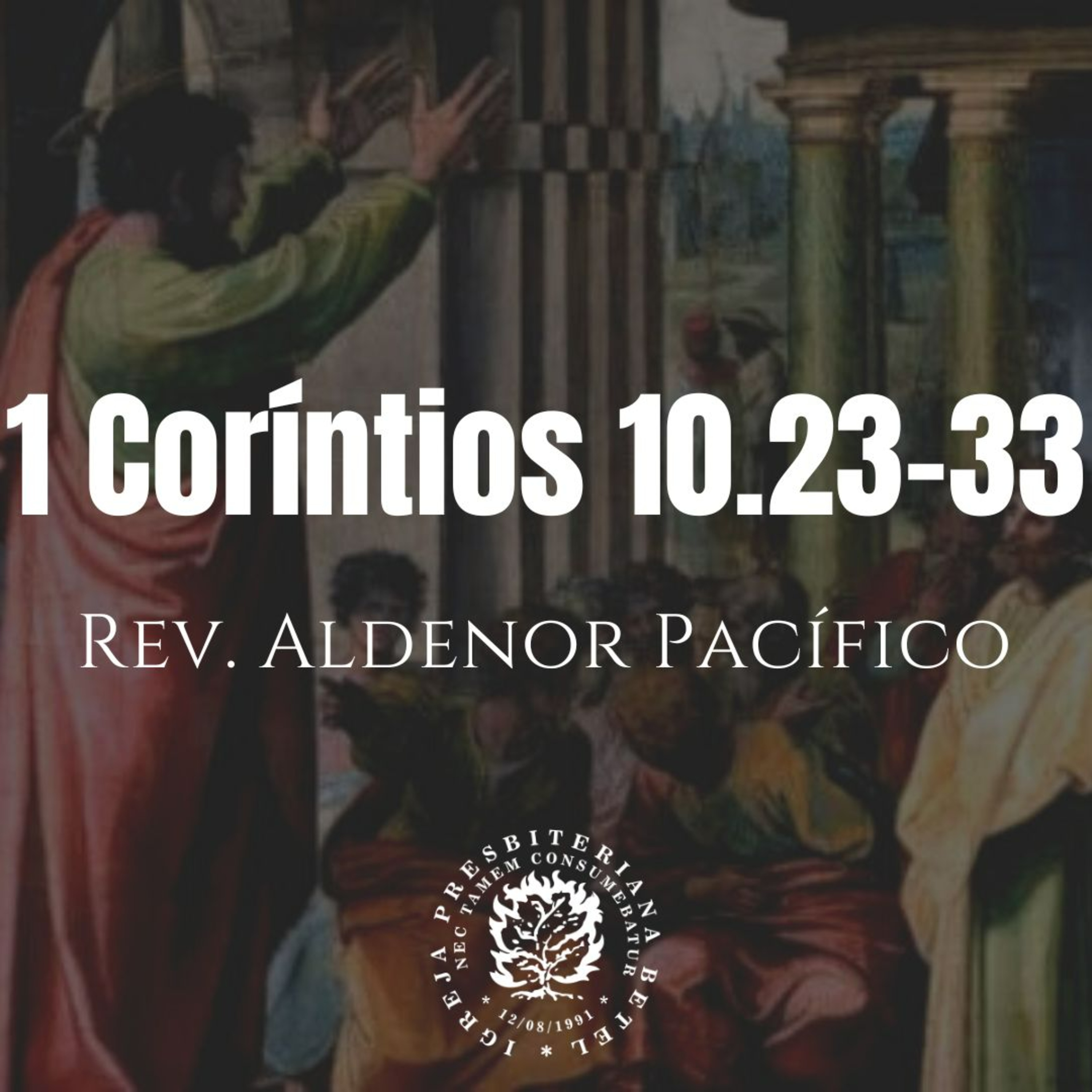 Pregação em 1 Coríntios 10.23-33 | Rev. Aldenor Pacífico episode artwork