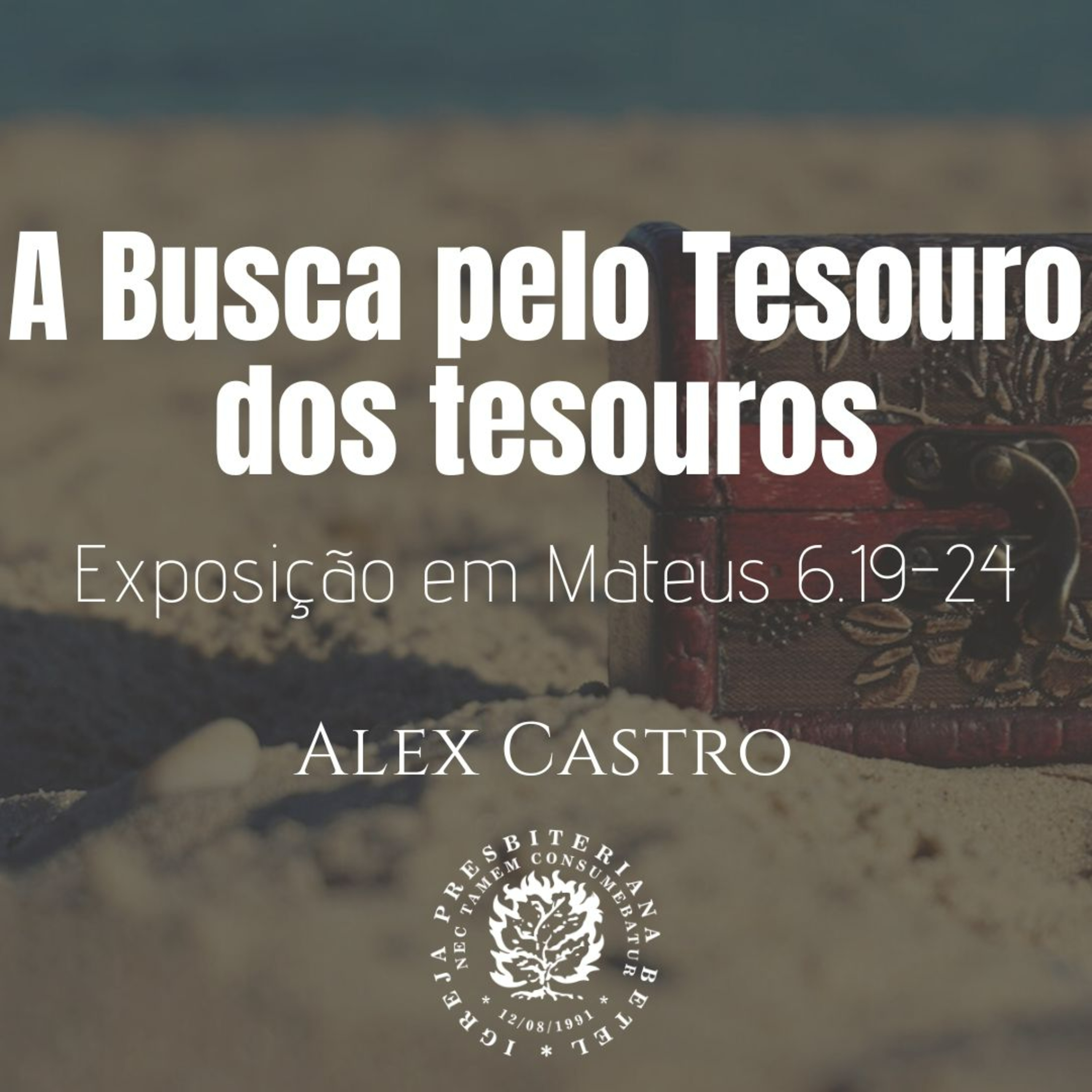 A Busca pelo Tesouro dos tesouros - Exposição em Mateus 6.19-24 | Alex Castro episode artwork