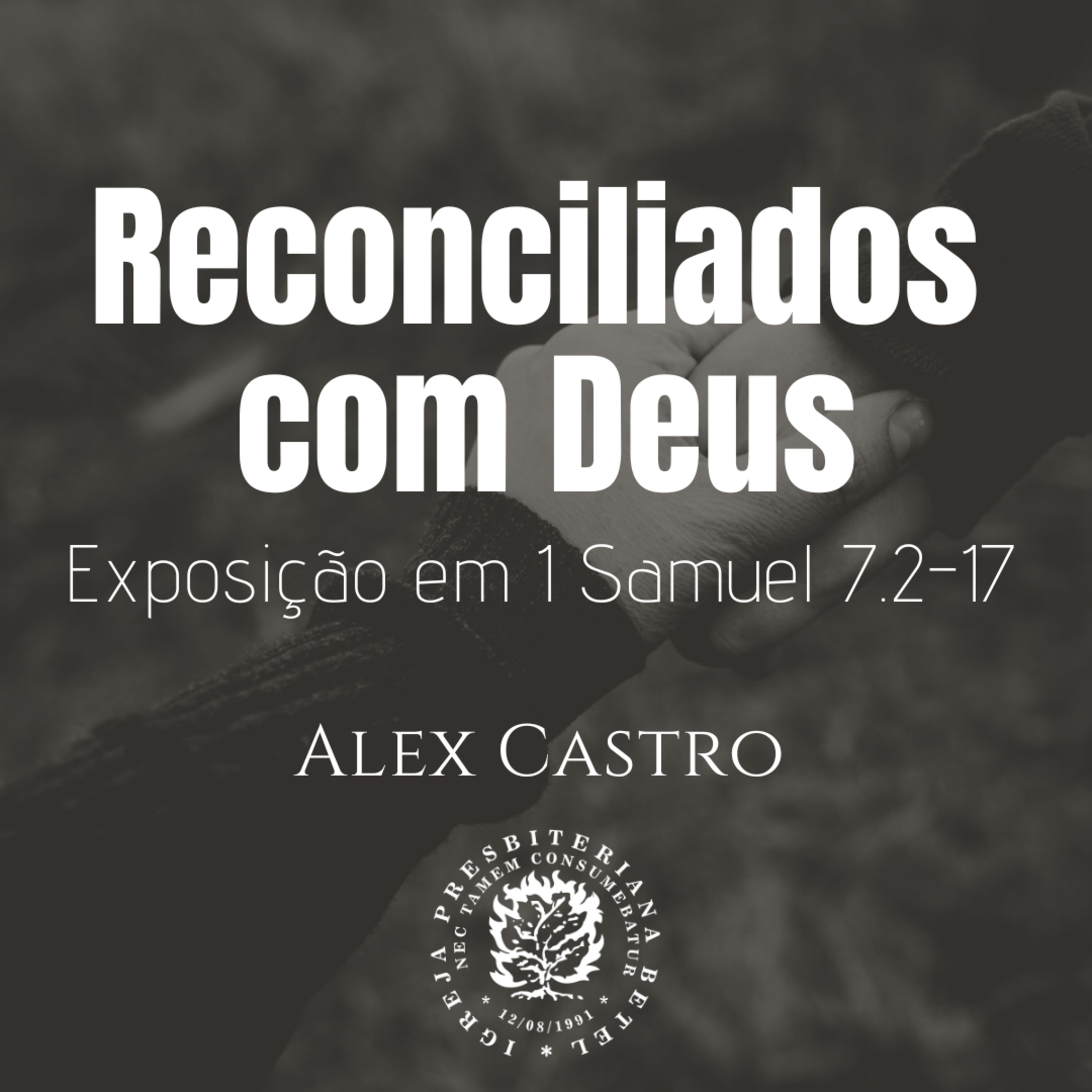 Reconciliados com Deus - Exposição em 1 Samuel 7.2-17 episode artwork