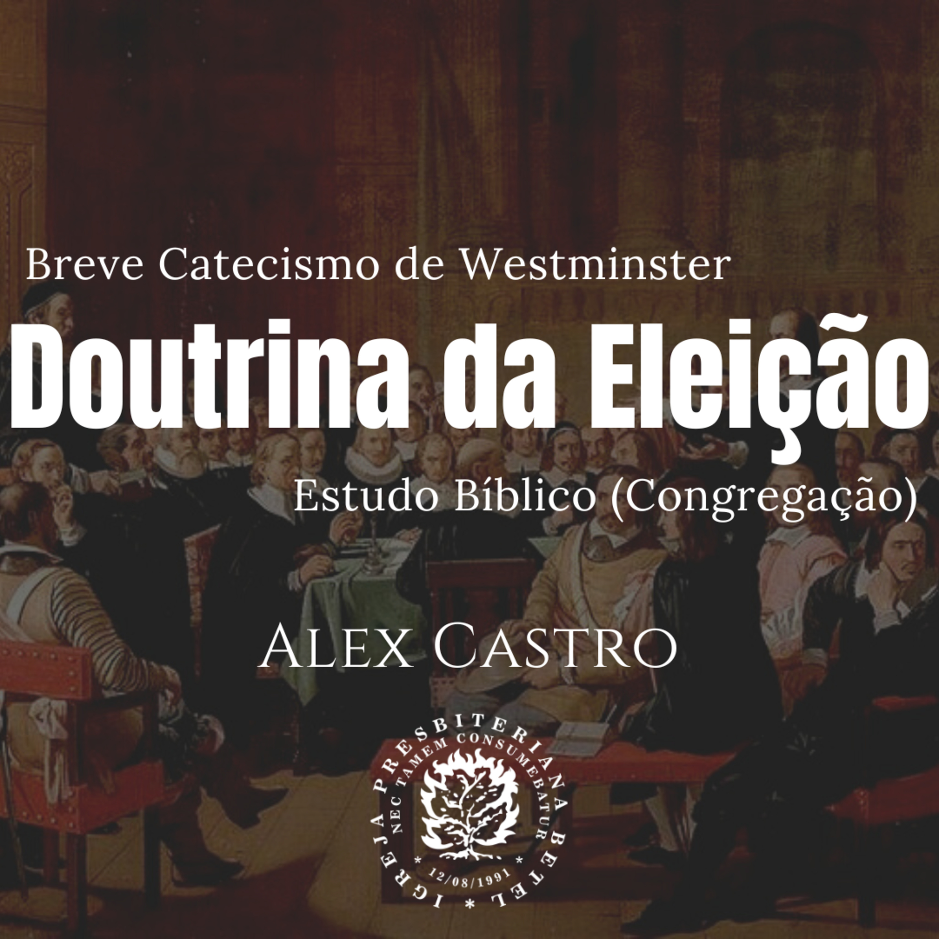 Estudo Bíblico: Doutrina da Eleição - Perguntas 20 do BCW | Alex Castro episode artwork