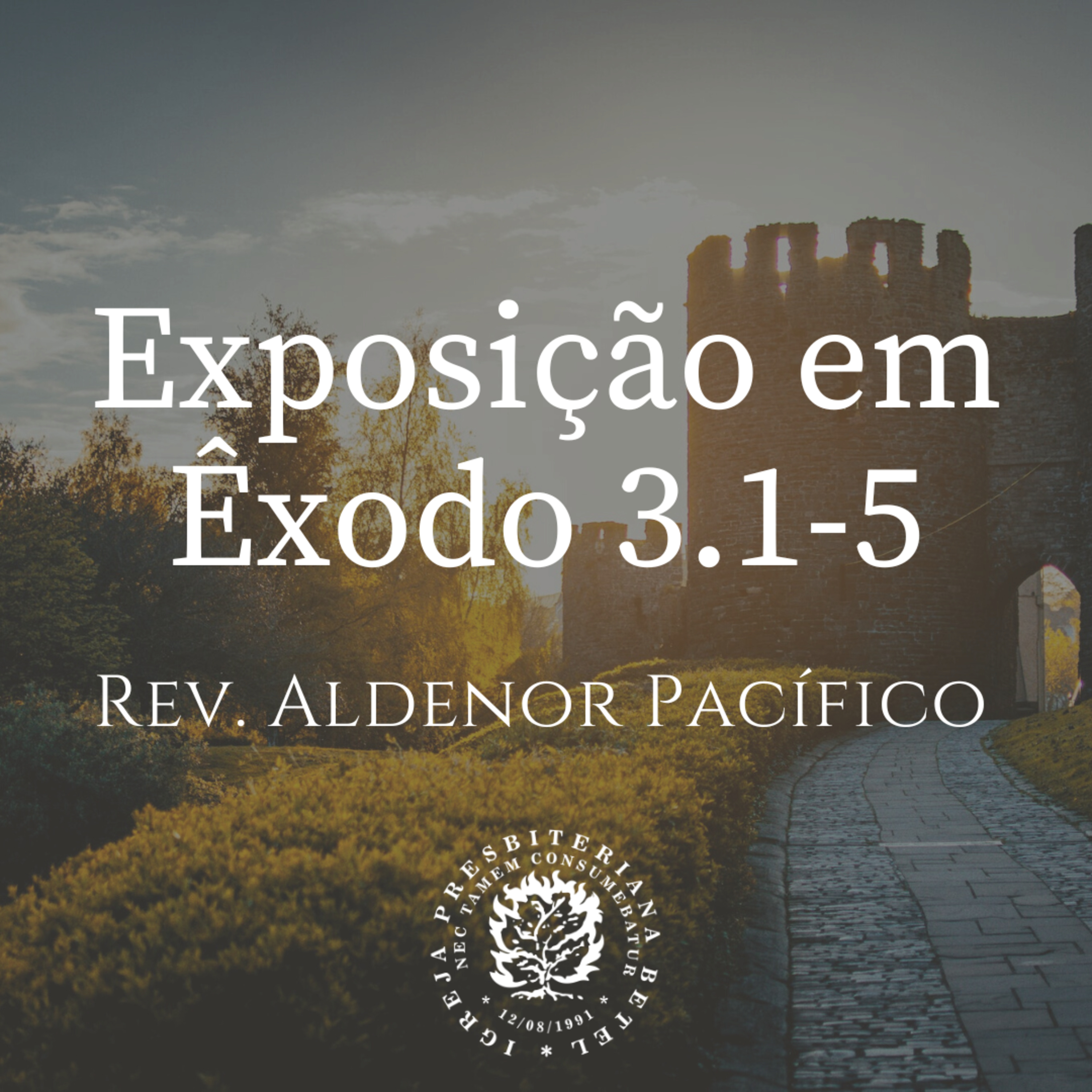 Pregação em Êxodo 3.1-5 | Rev. Aldenor Pacífico