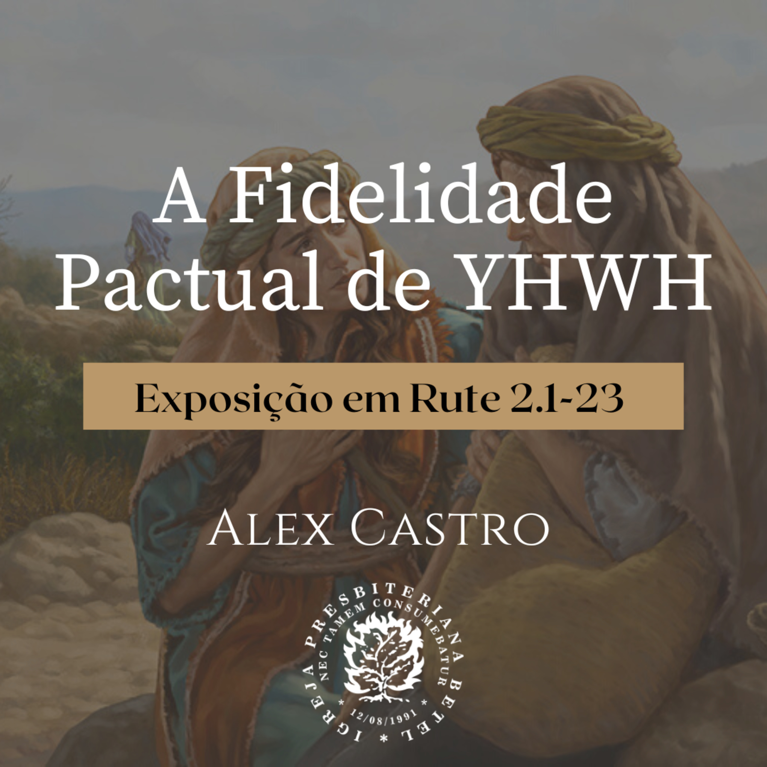 A Fidelidade Pactual de YHWH - Exposição em Rute 2.1-23 | Alex Castro episode artwork