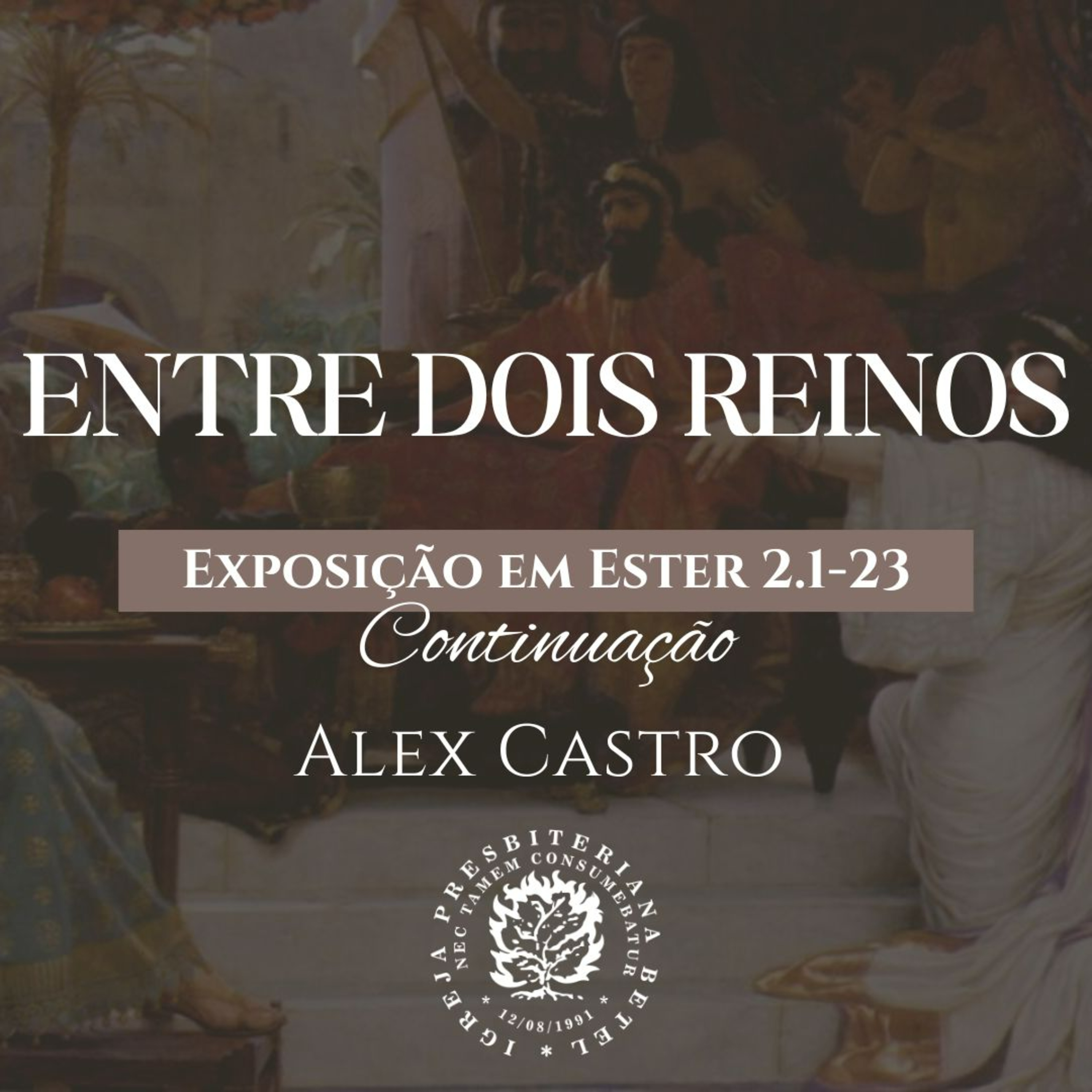Entre Dois Reinos - Exposição em Ester 2.1-23 - Continuação | Alex Castro episode artwork
