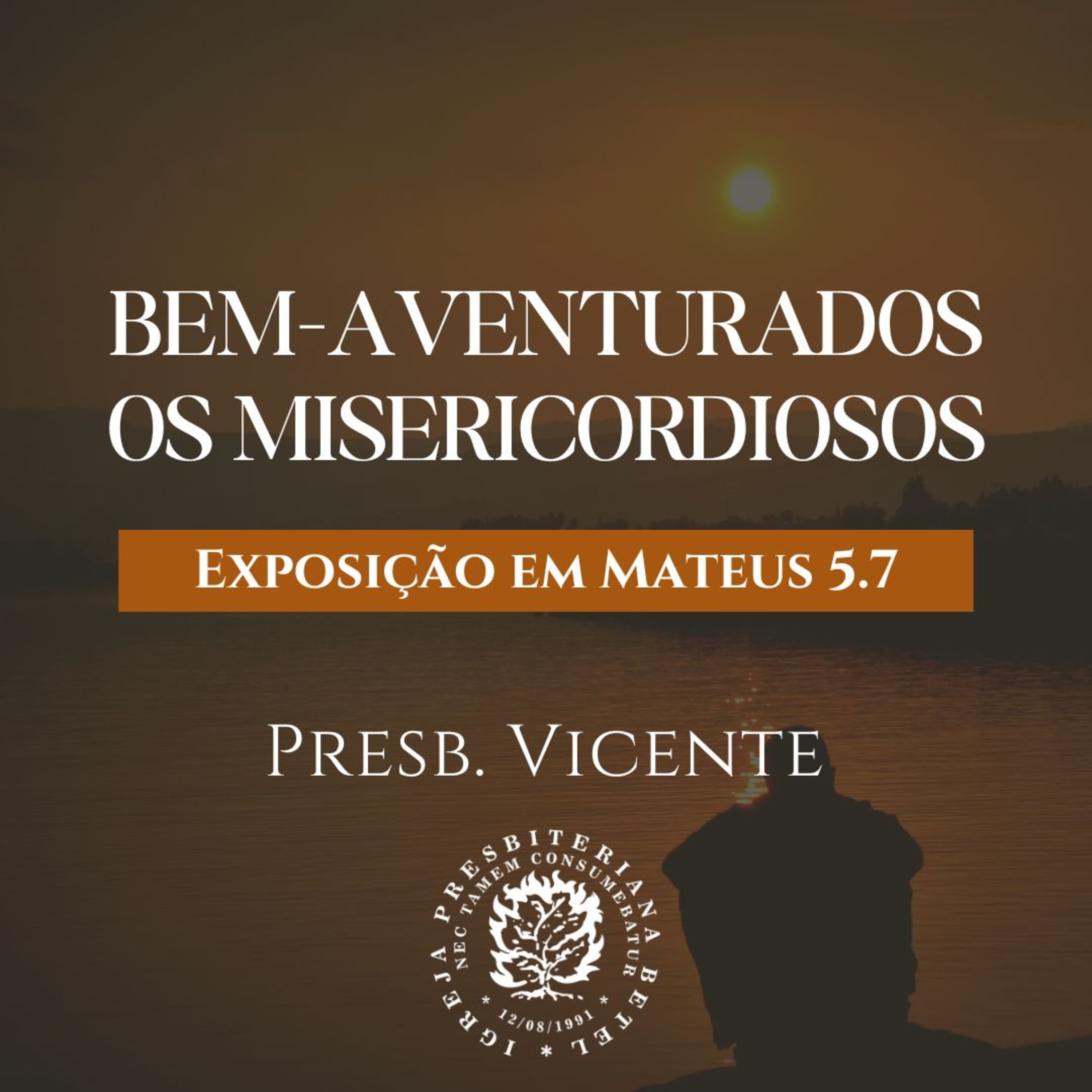 Bem-Aventurados os Misericordiosos - Exposição em Mateus 5.7