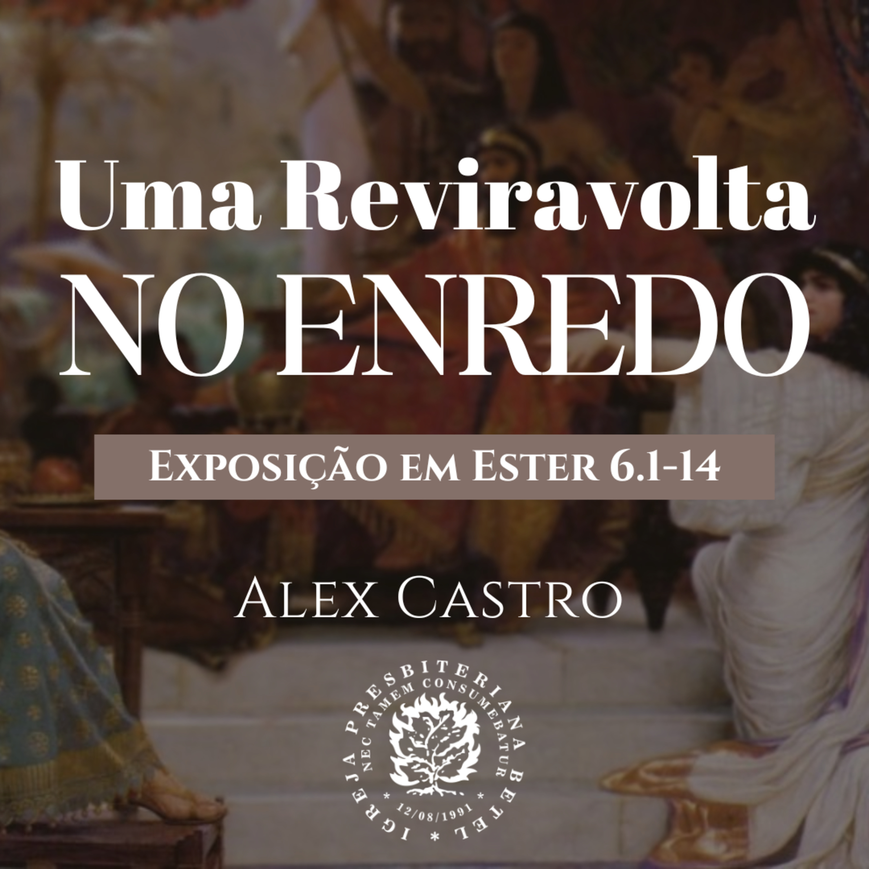 Uma Reviravolta no Enredo - Exposição em Ester 6.1-14 | Alex Castro episode artwork