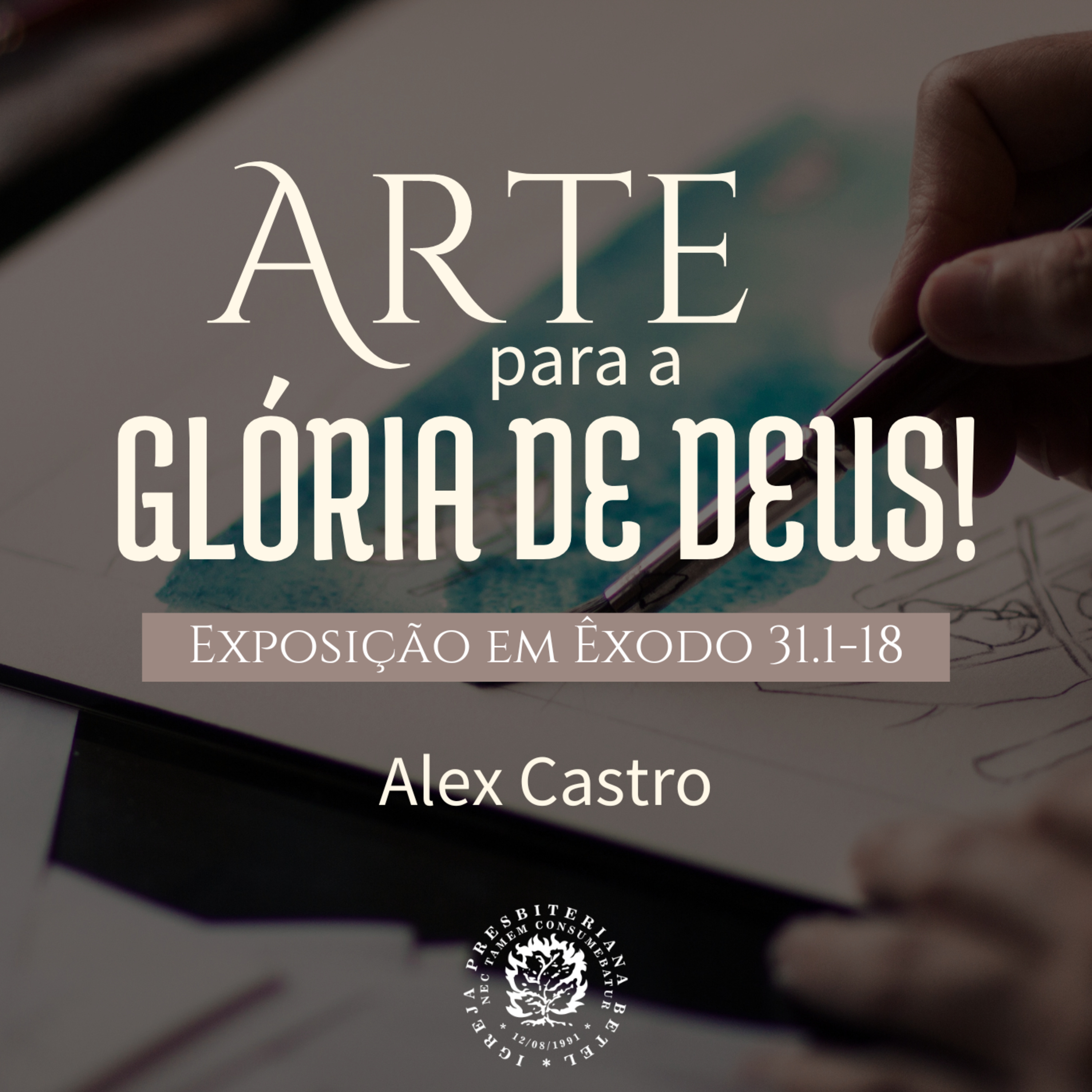 Arte para a glória de Deus! - Exposição em Êxodo 31.1-18 | Alex Castro episode artwork