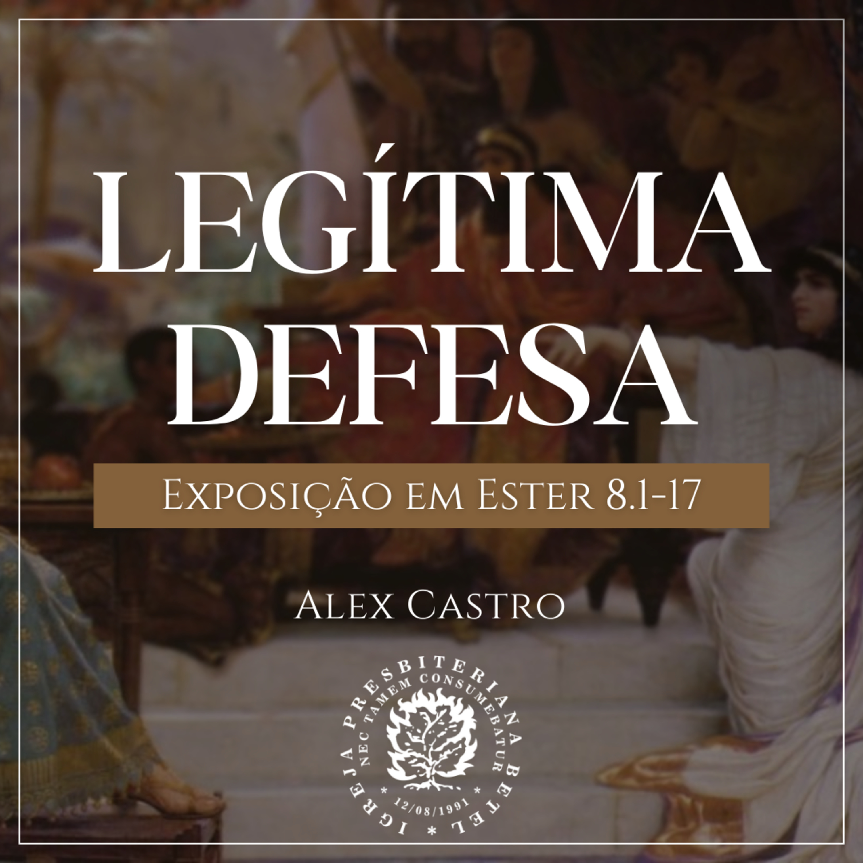 Legítima Defesa - Exposição em Ester 8.1-17 | Alex Castro episode artwork