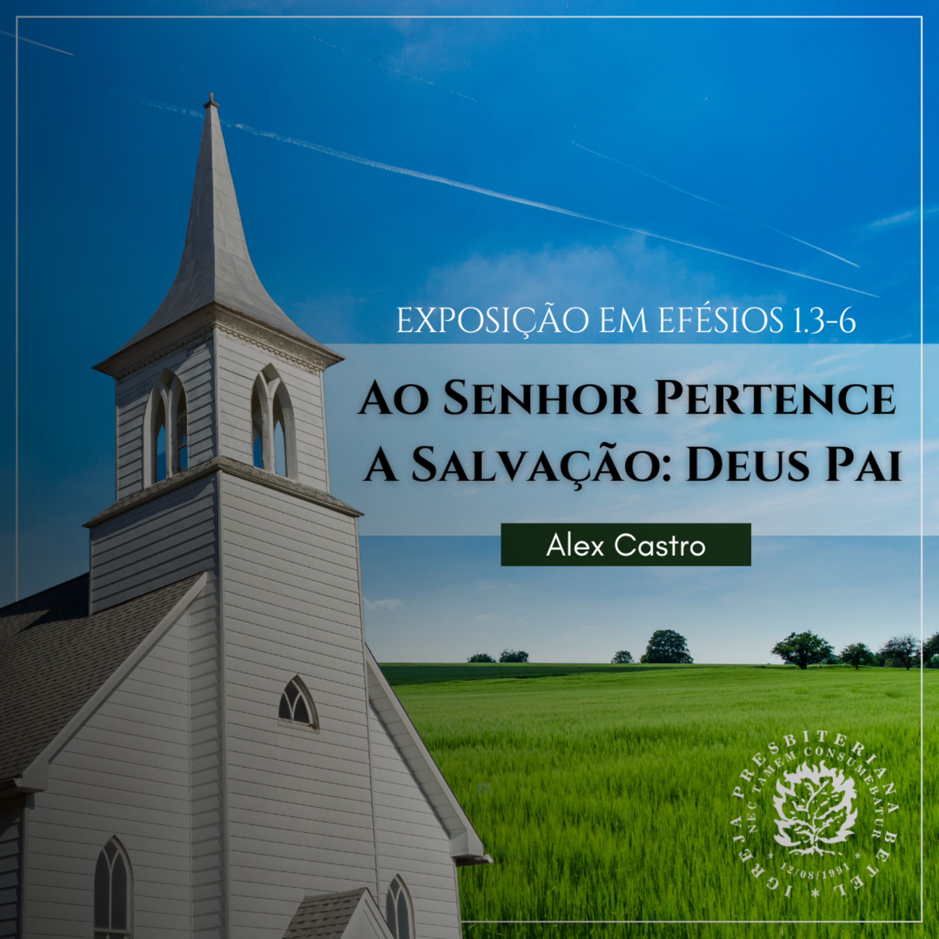 Ao Senhor Pertence A Salvação: Deus Pai - Exposição em Efésios 1.3-6 | Alex Castro episode artwork