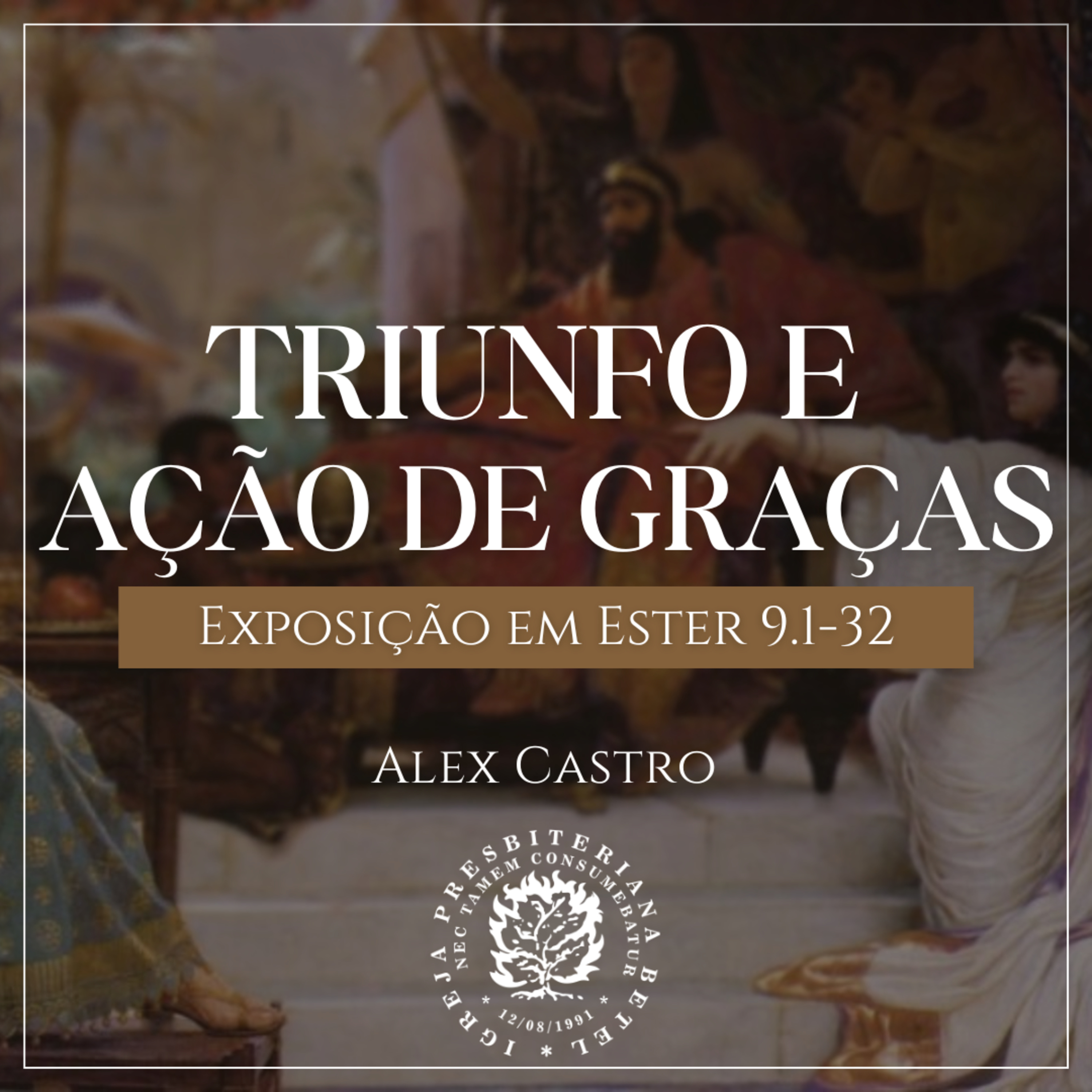 Triunfo e Ação de Graças - Exposição em Ester 9.1-32 | Alex Castro episode artwork
