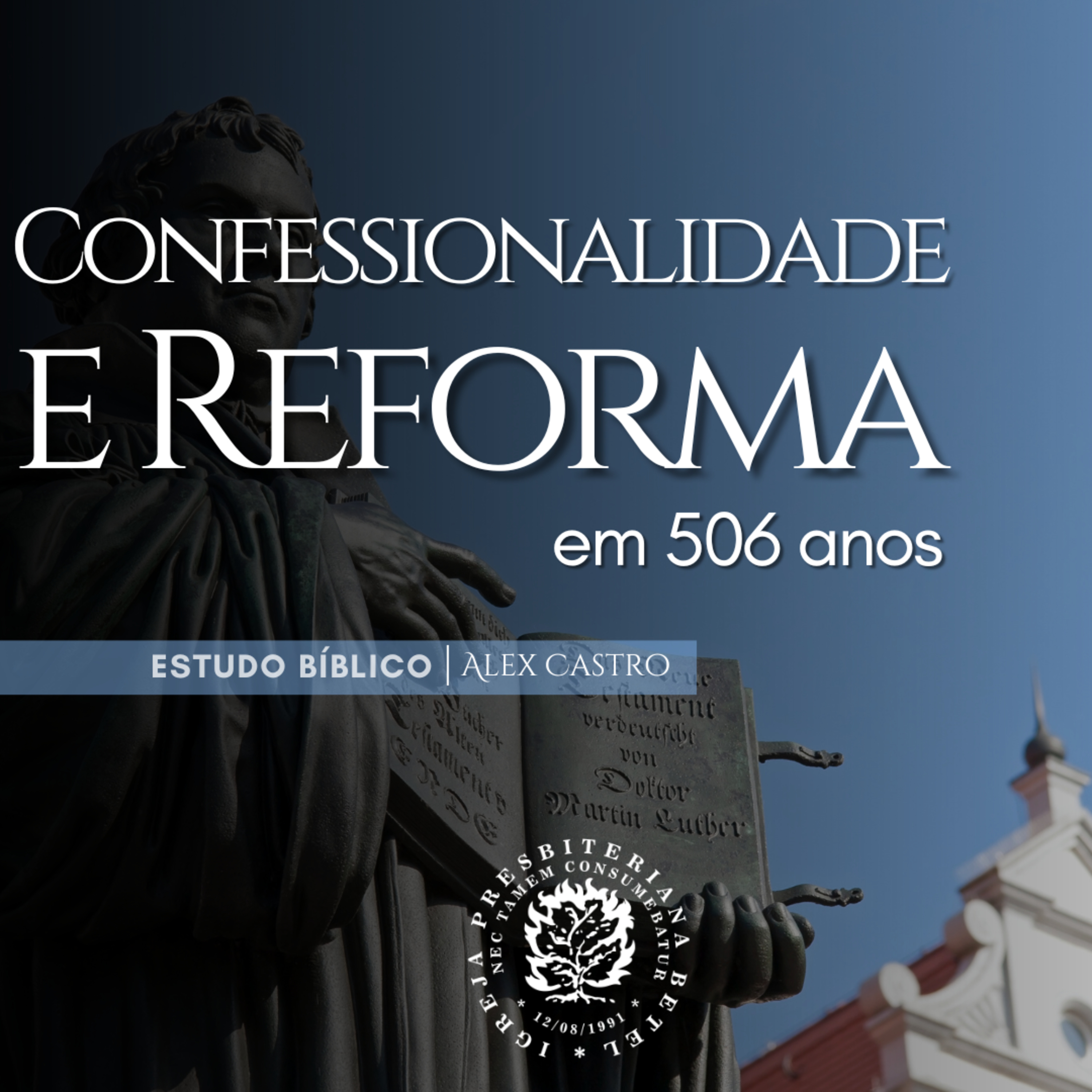 Estudo Bíblico: Confessionalidade e Reforma em 506 anos | Alex Castro