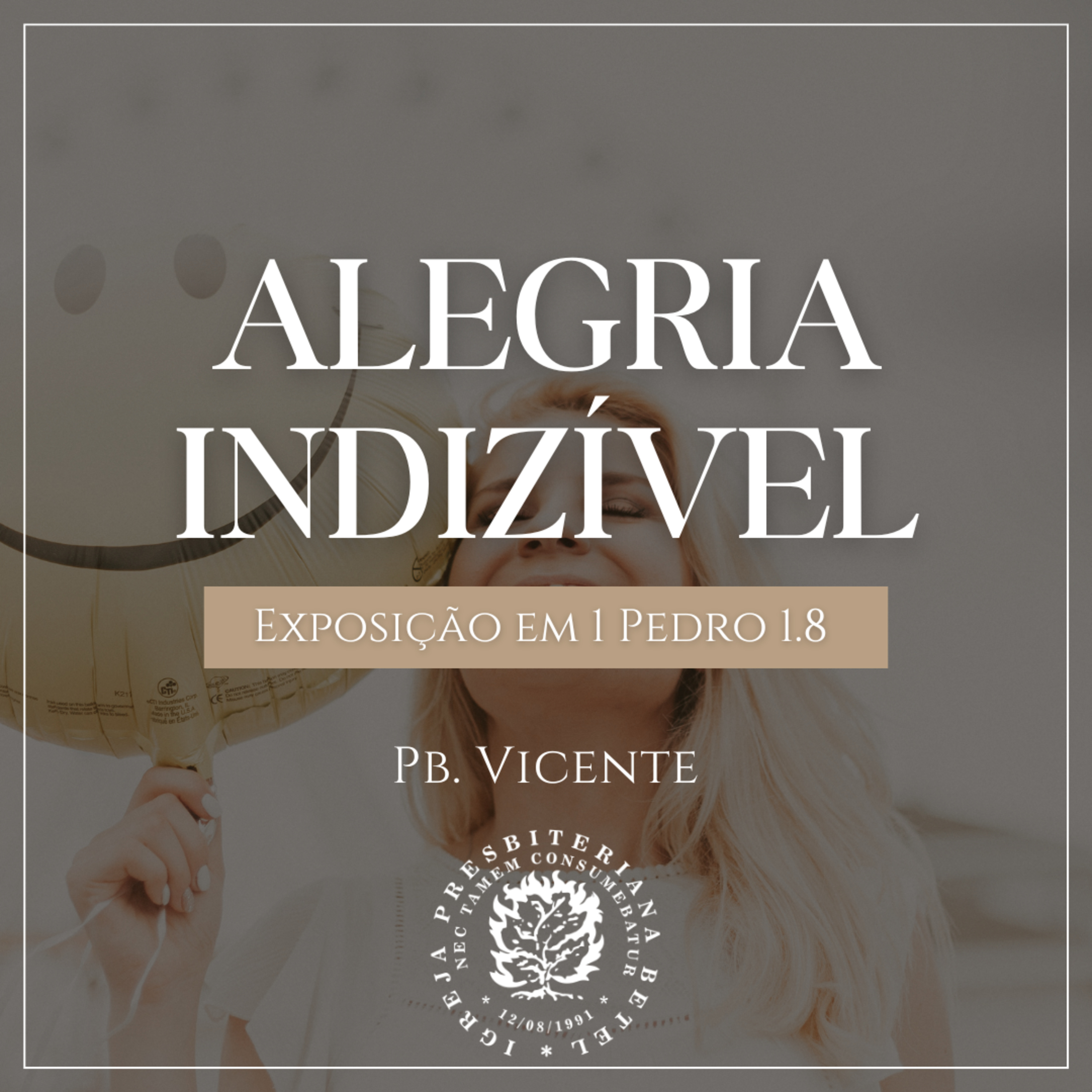 Alegria Indizível - Exposição em 1 Pedro 1.8 | Presb. Vicente