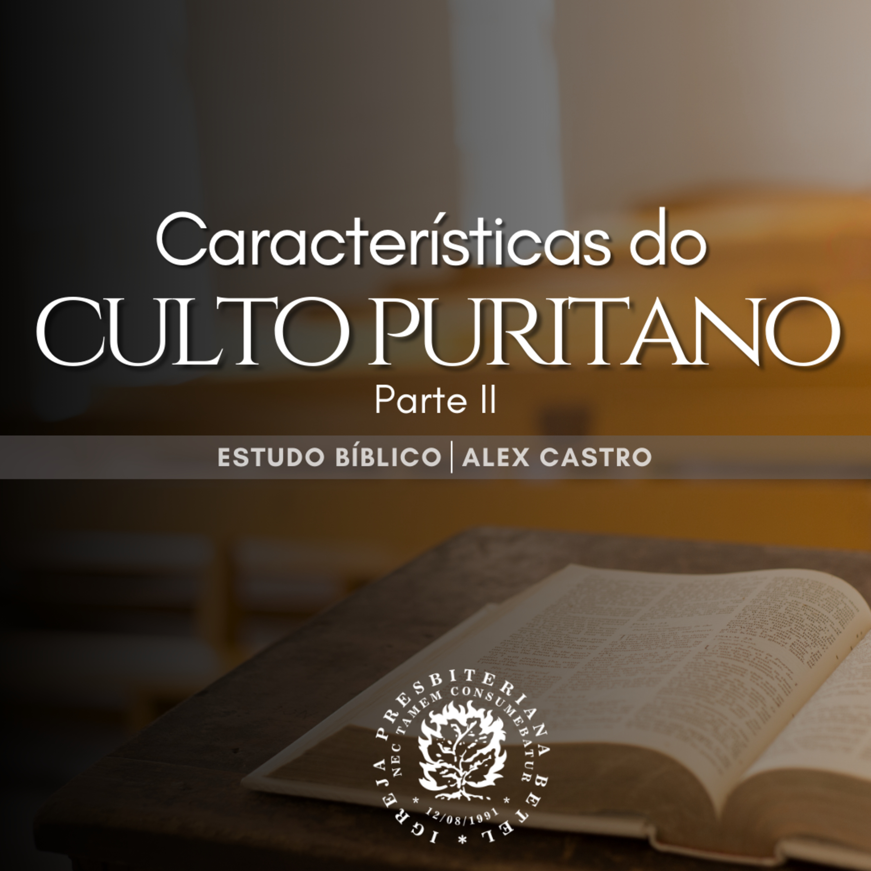 Estudo Bíblico: Características do Culto Puritano- Parte II | Alex Castro