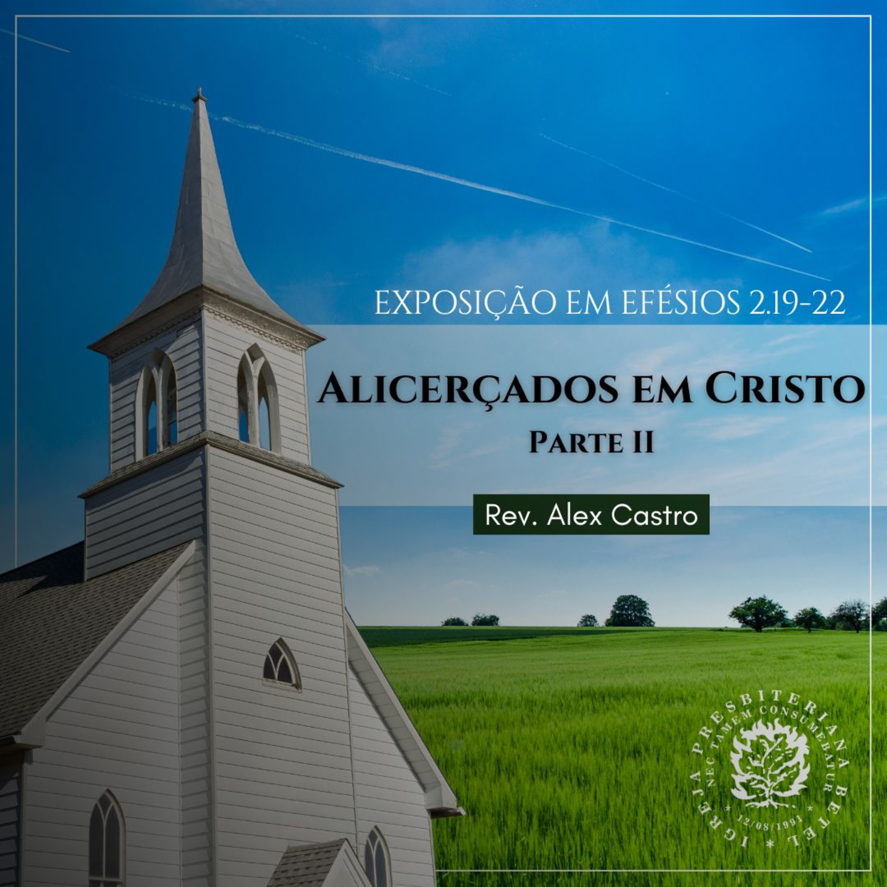  Alicerçados em Cristo - Parte II - Exposição em Efésios 2.19-22 | Rev. Alex Castro
