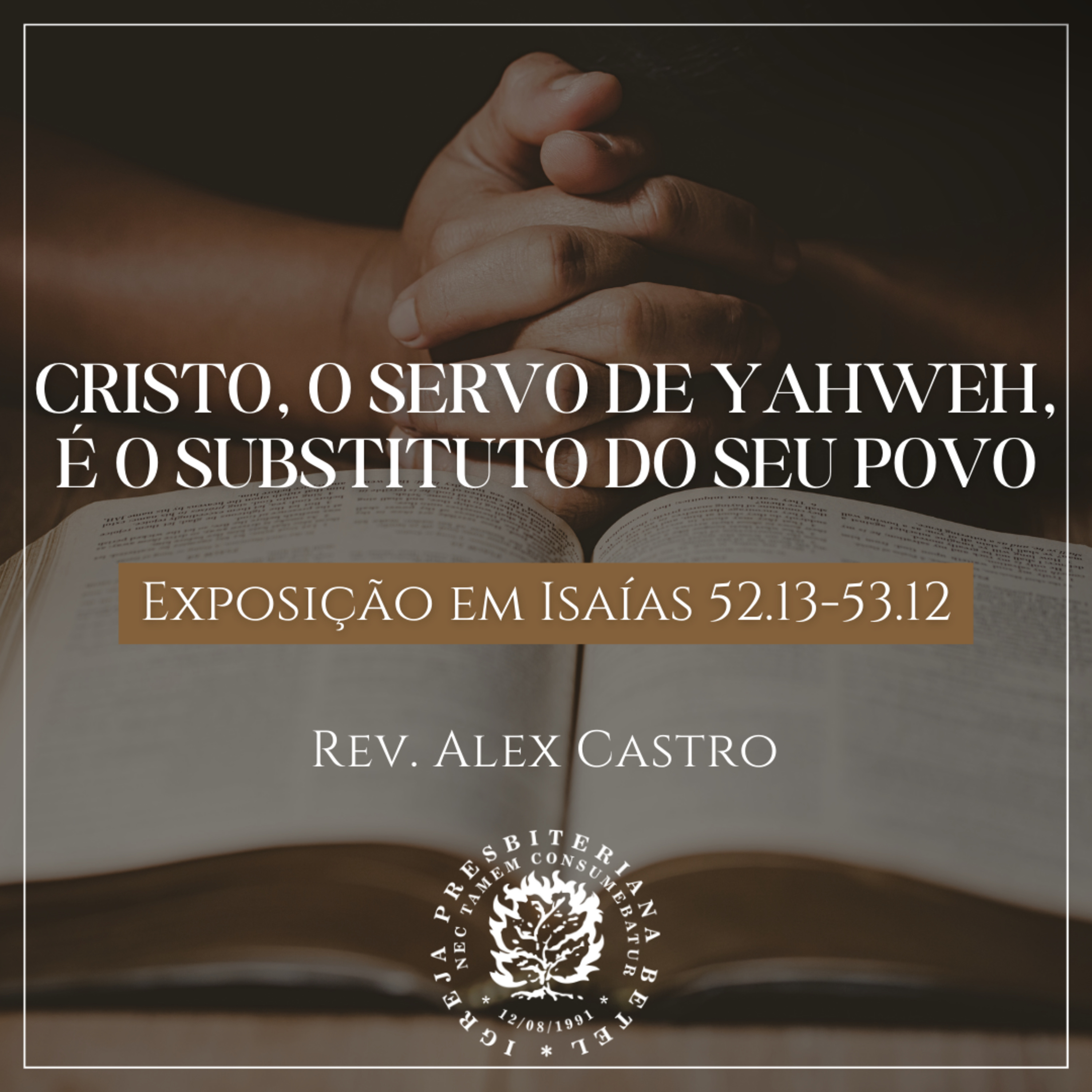 Cristo, o Servo de Yahweh, é o substituto do seu povo - Exposição em Isaías 52.13-53.12 | Rev. Alex Castro episode artwork