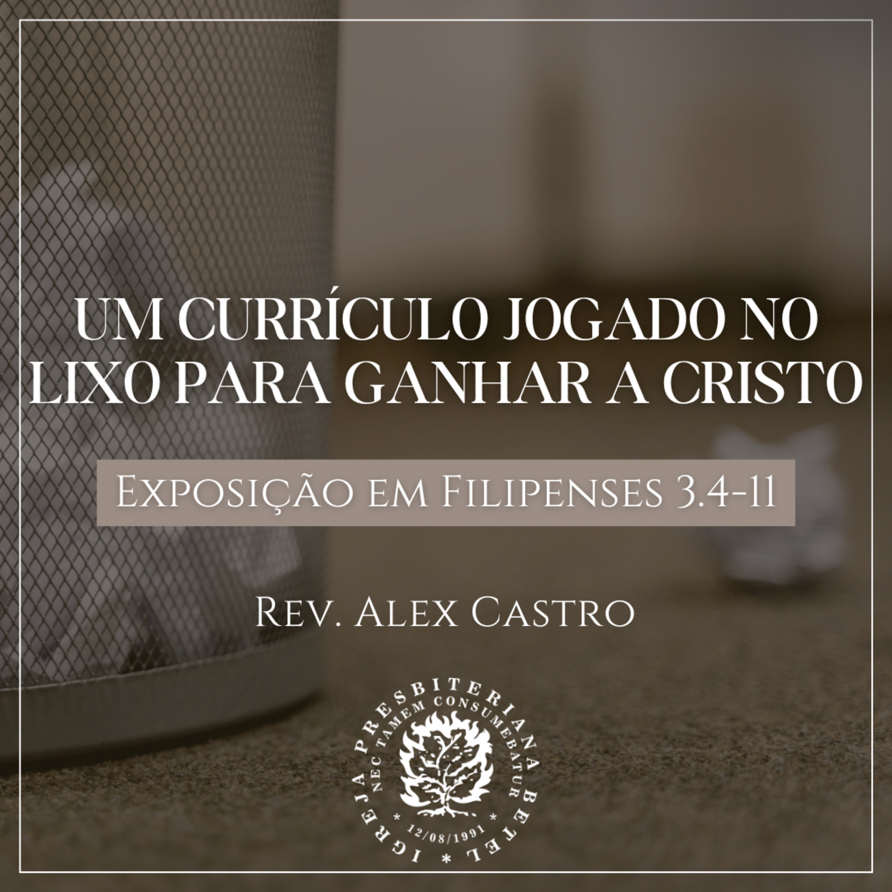Um currículo jogado no lixo para ganhar a Cristo - Exposição em Filipenses 3.4-11 | Rev. Alex Castro episode artwork