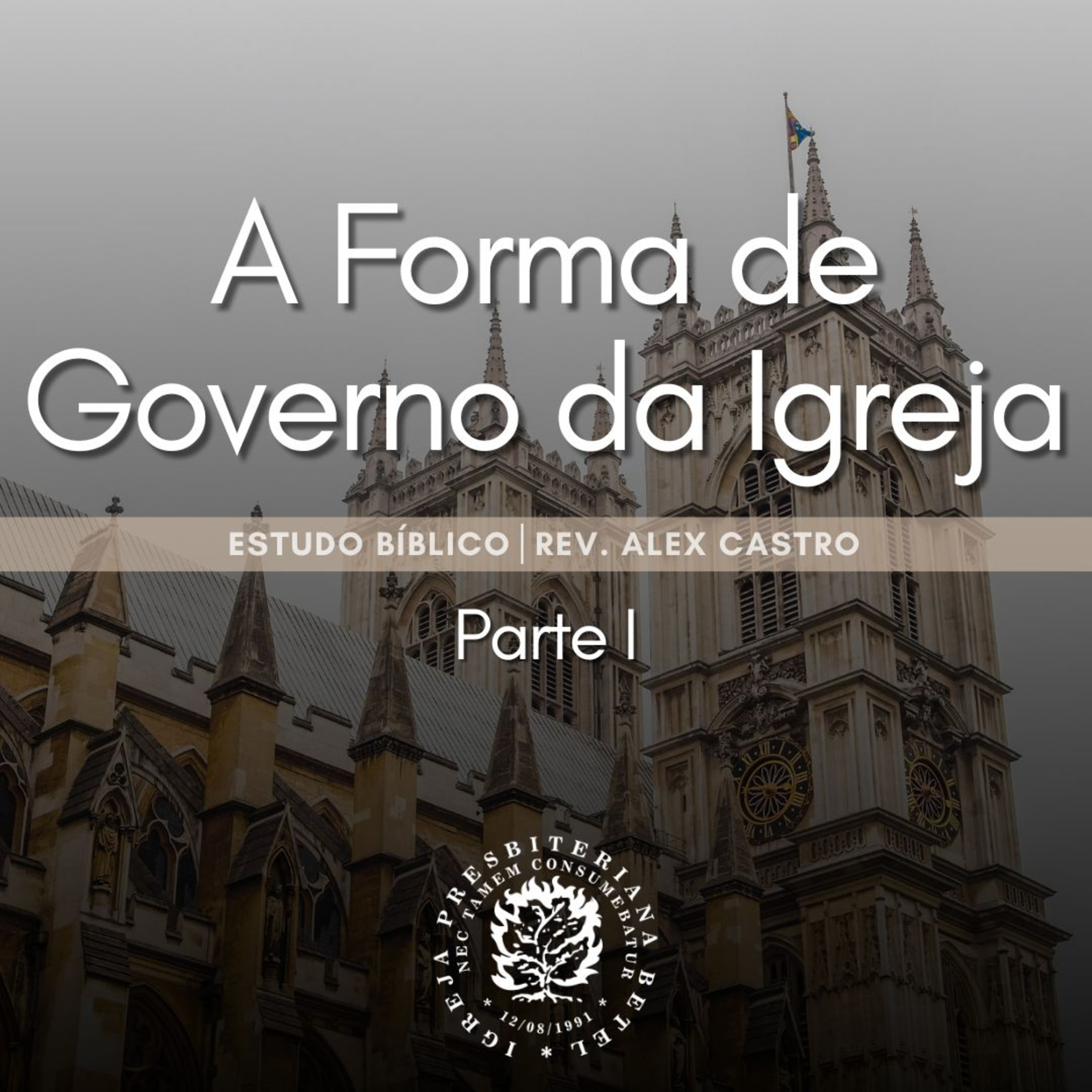 Estudo Bíblico: A Forma de Governo da Igreja - Parte I | Rev. Alex Castro episode artwork