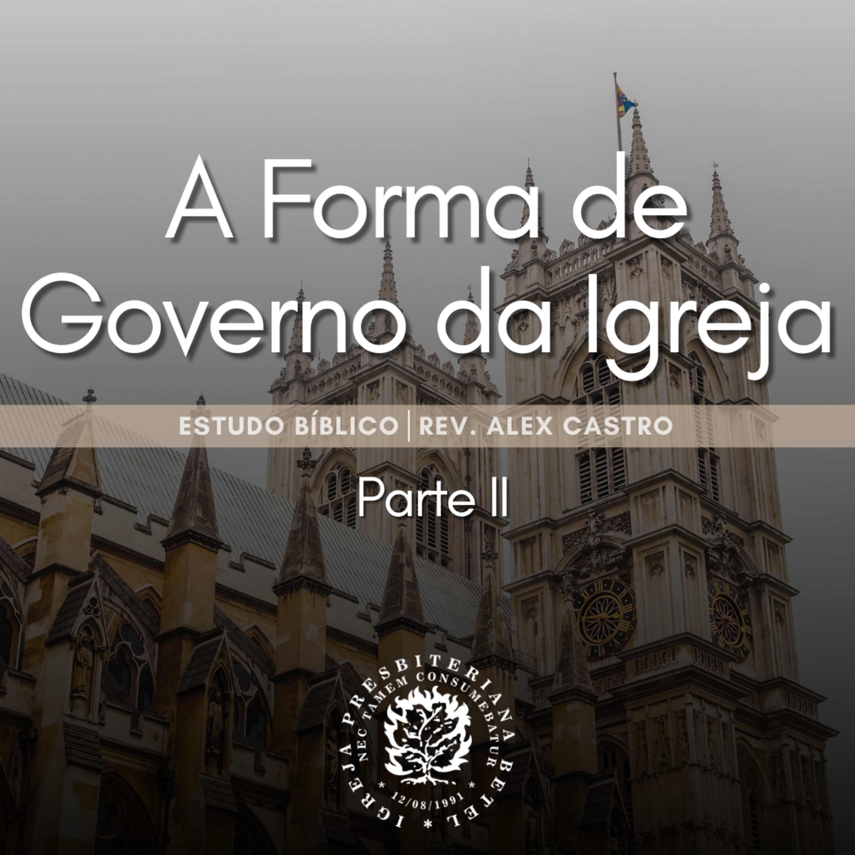 Estudo Bíblico: A Forma de Governo da Igreja - Parte II | Rev. Alex Castro episode artwork