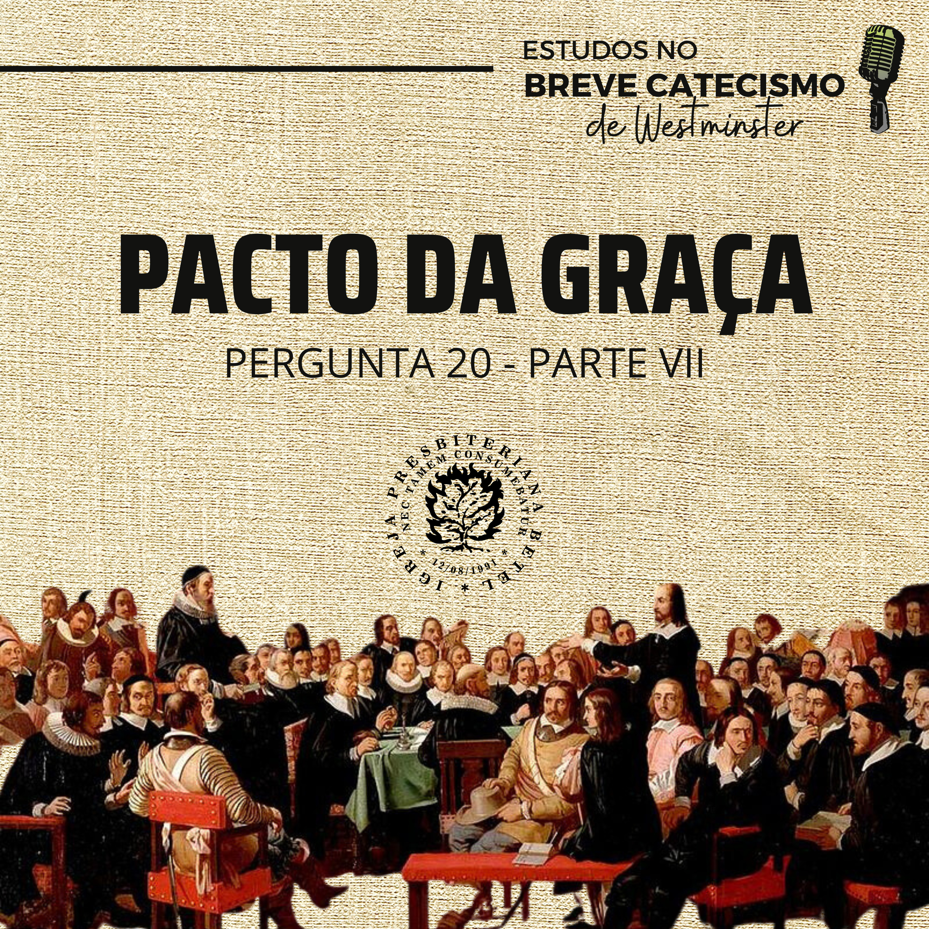 Estudos no Breve Catecismo de Westminster: Pacto da Graça - Perguntas 20 - Parte VII | Rev. Alex Castro episode artwork