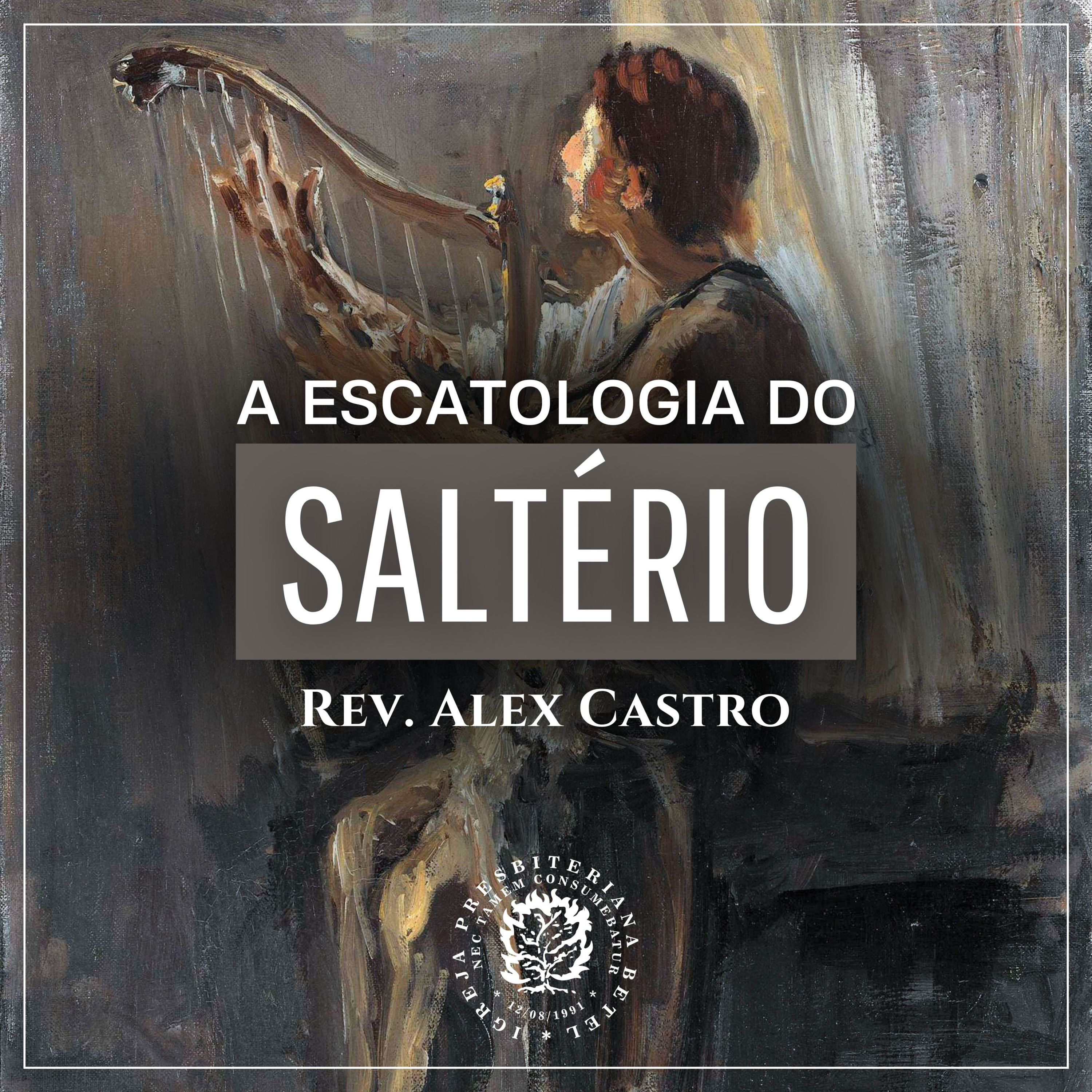 A Escatologia do Saltério | Rev. Alex Castro episode artwork
