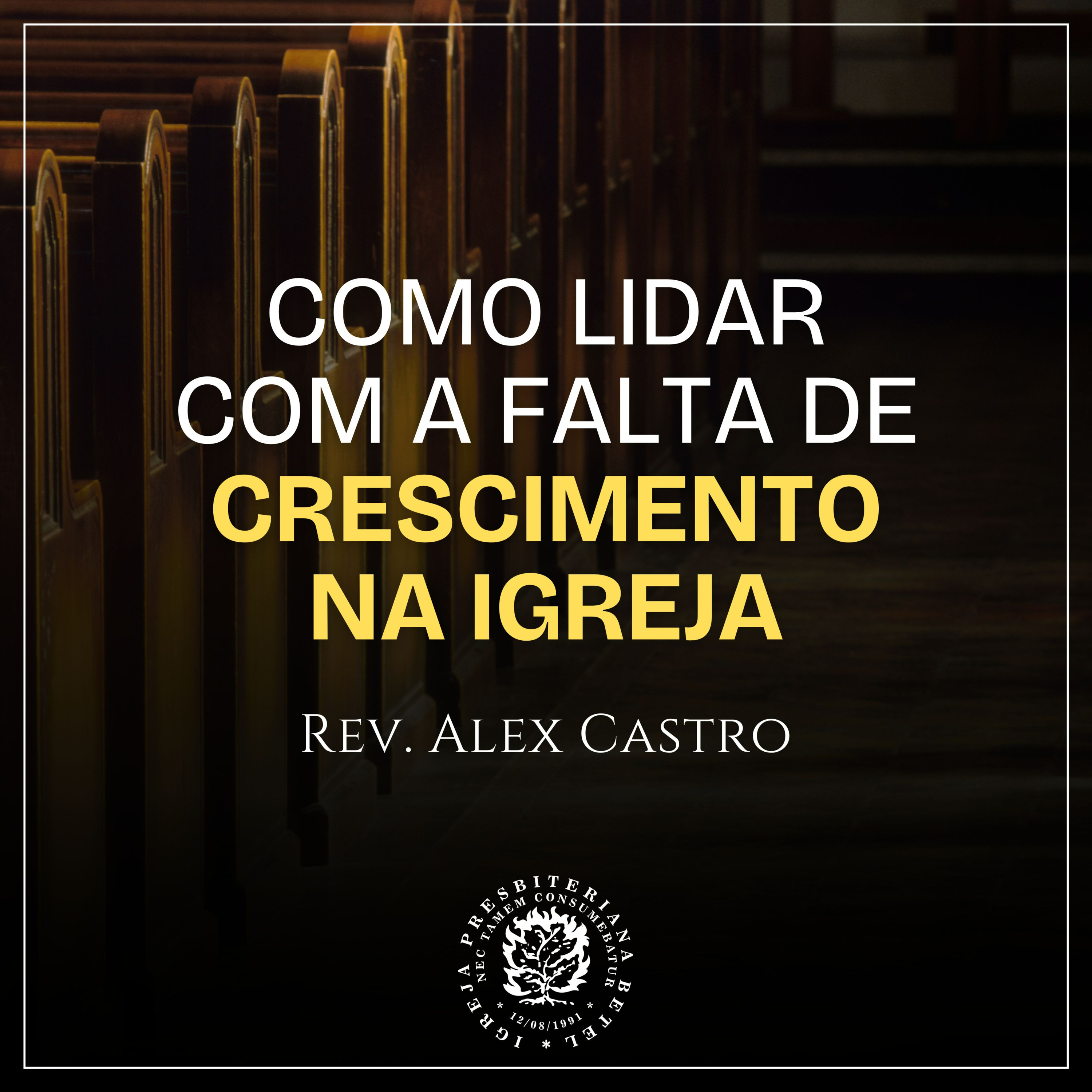 Como lidar com a falta de crescimento na igreja | Rev. Alex Castro episode artwork