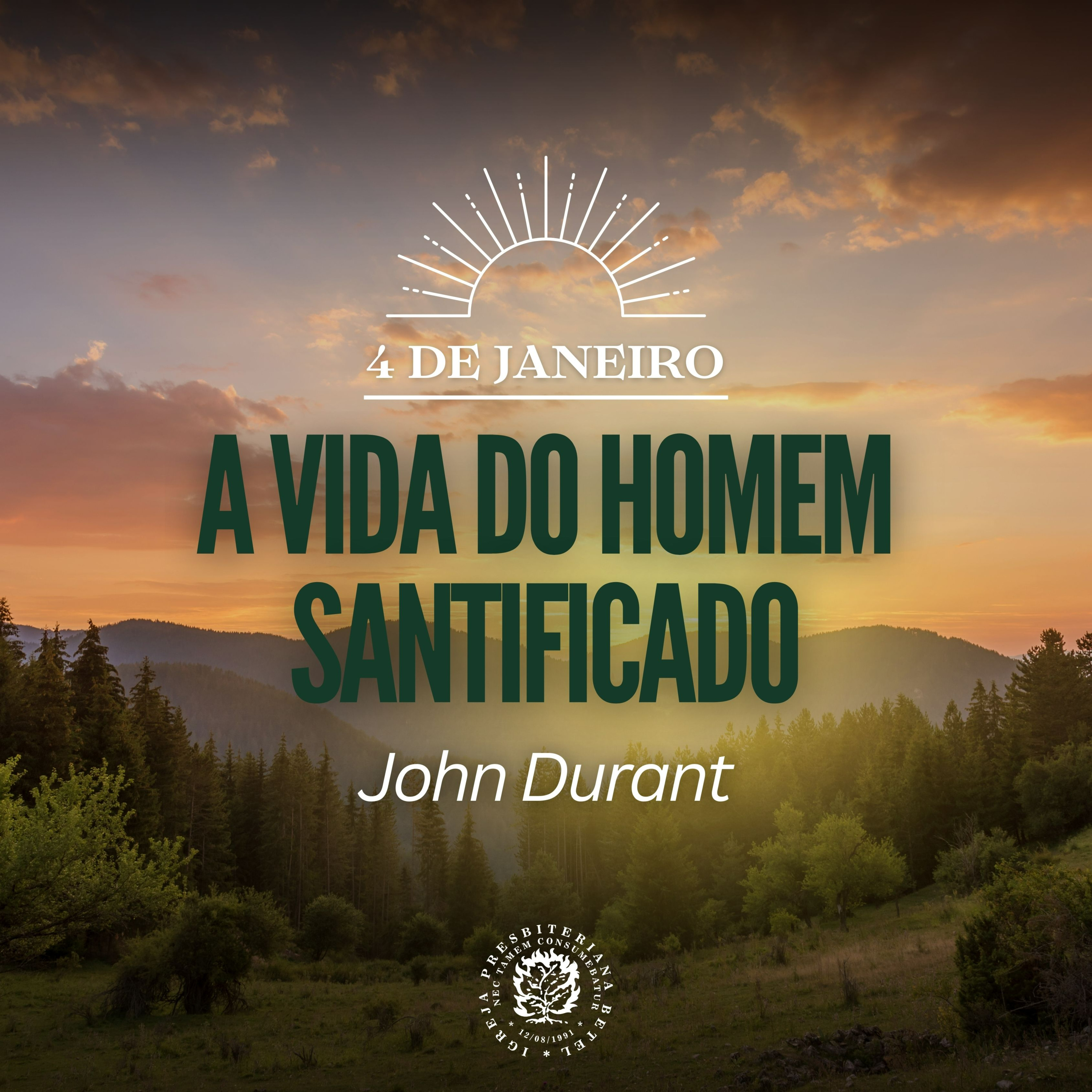 4 de Janeiro - A vida do homem santificado | John Durant | Devocional Diário