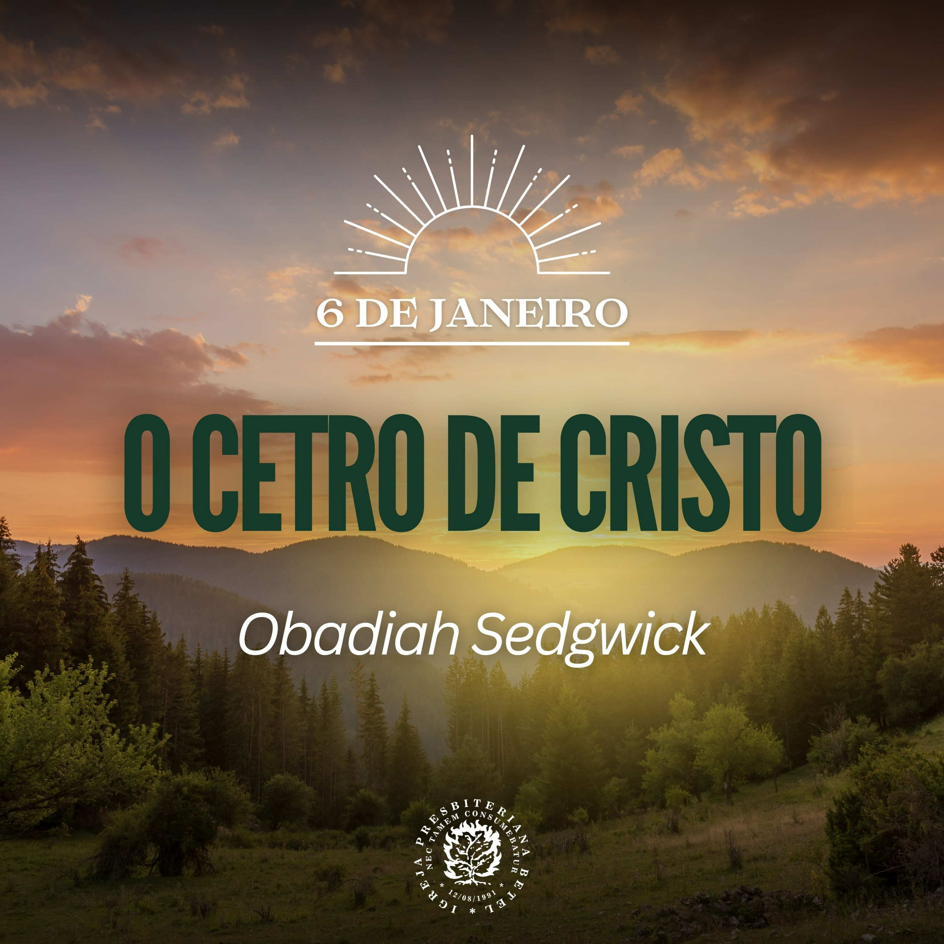 6 de Janeiro - O Cetro de Cristo | Obadiah Sedgwick | Devocional Diário episode artwork