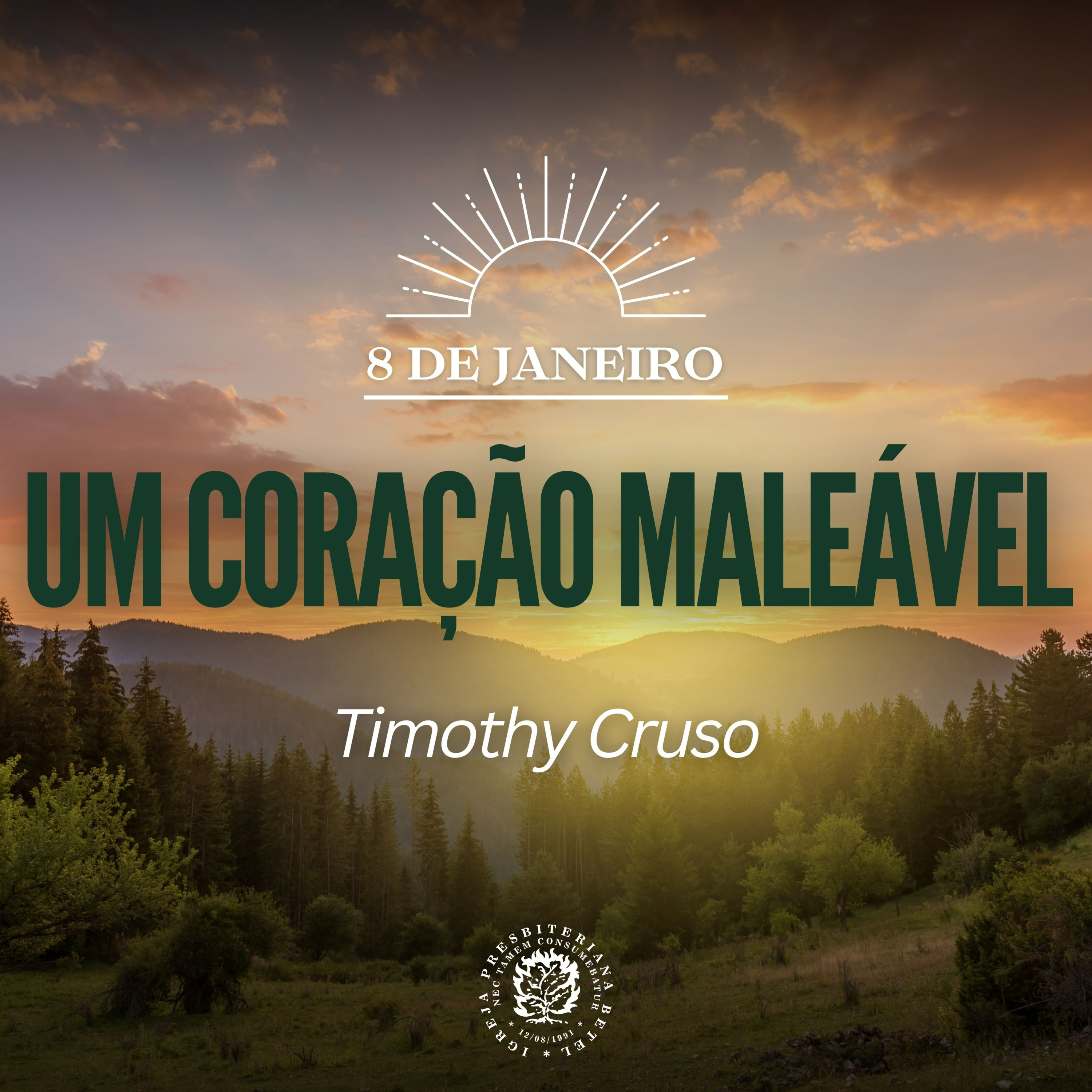 8 de Janeiro - Um Coração Maleável | Timothy Cruso | Devocional Diário
