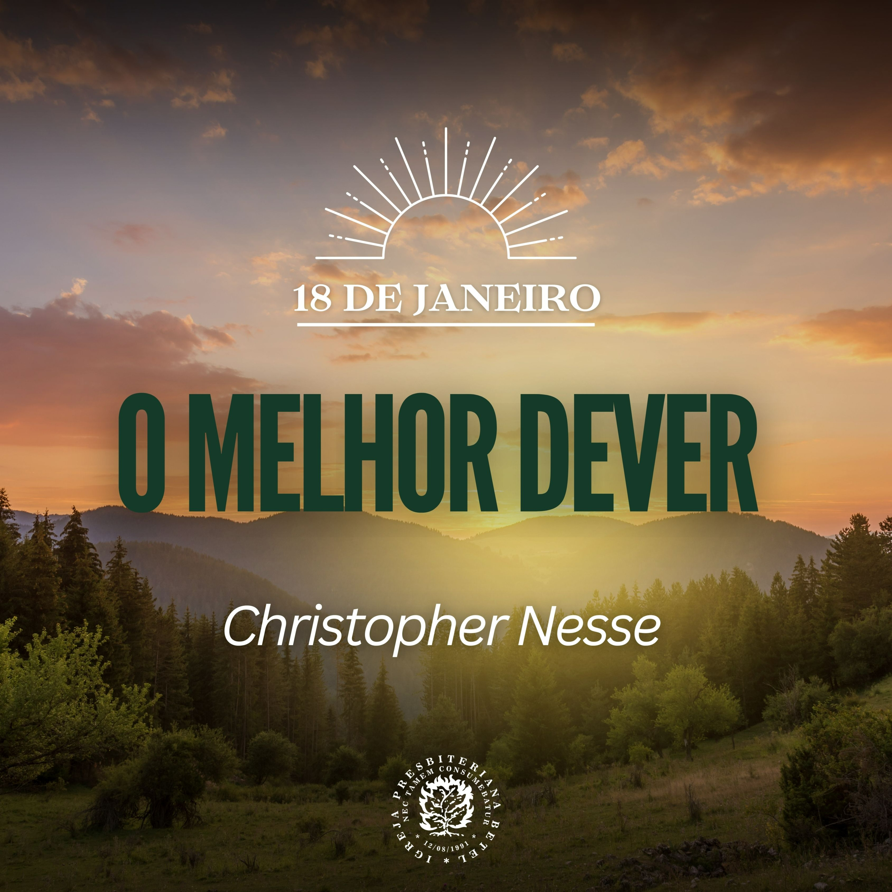 18 de Janeiro - O Melhor Dever | Christopher Nesse | Devocional Diário
