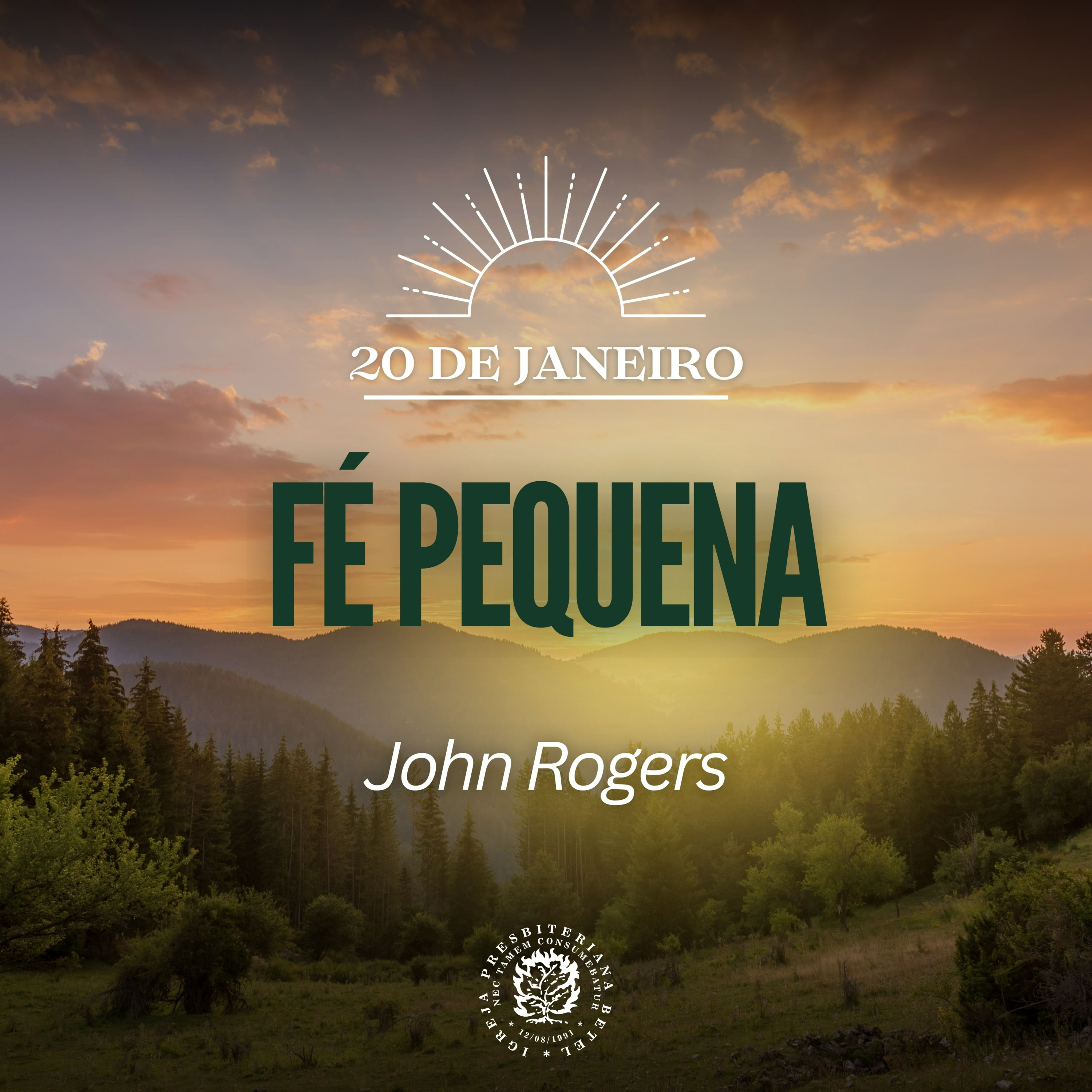 20 de Janeiro - Fé Pequena | John Rogers | Devocional Diário