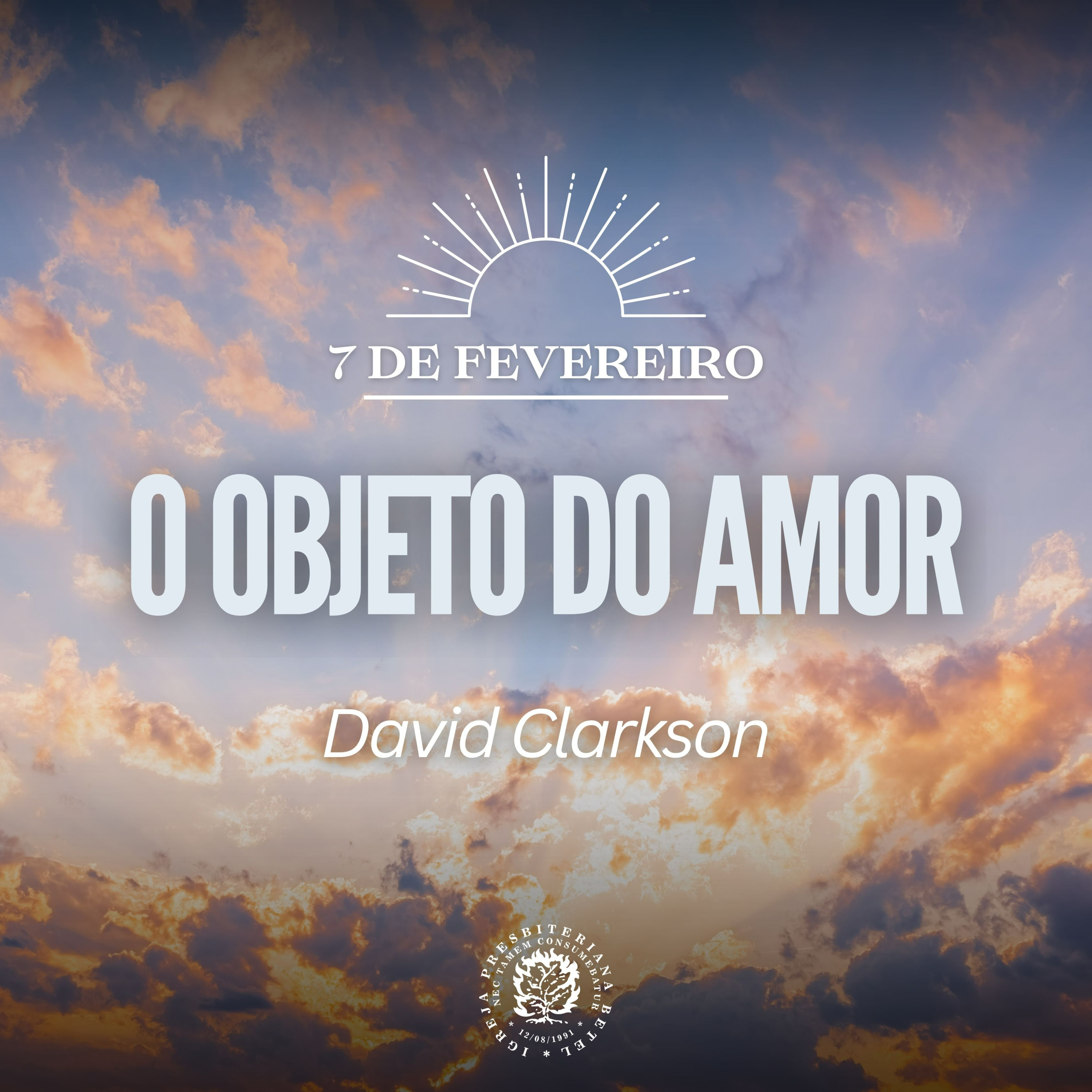 7 de Fevereiro - O Objeto do Amor | David Clarkson | Devocional Diário