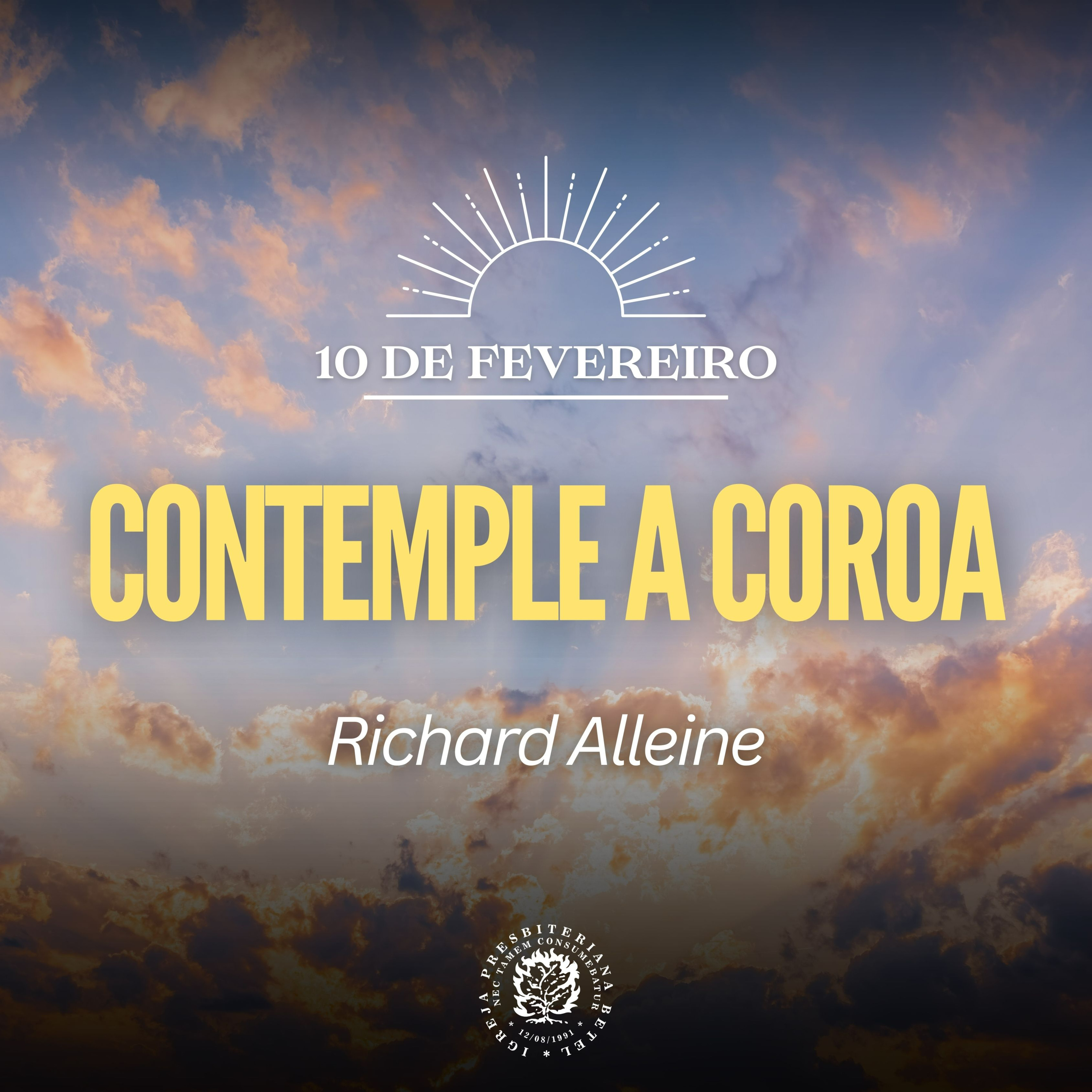 10 de Fevereiro - Contemple a Coroa | Richard Alleine | Devocional Diário