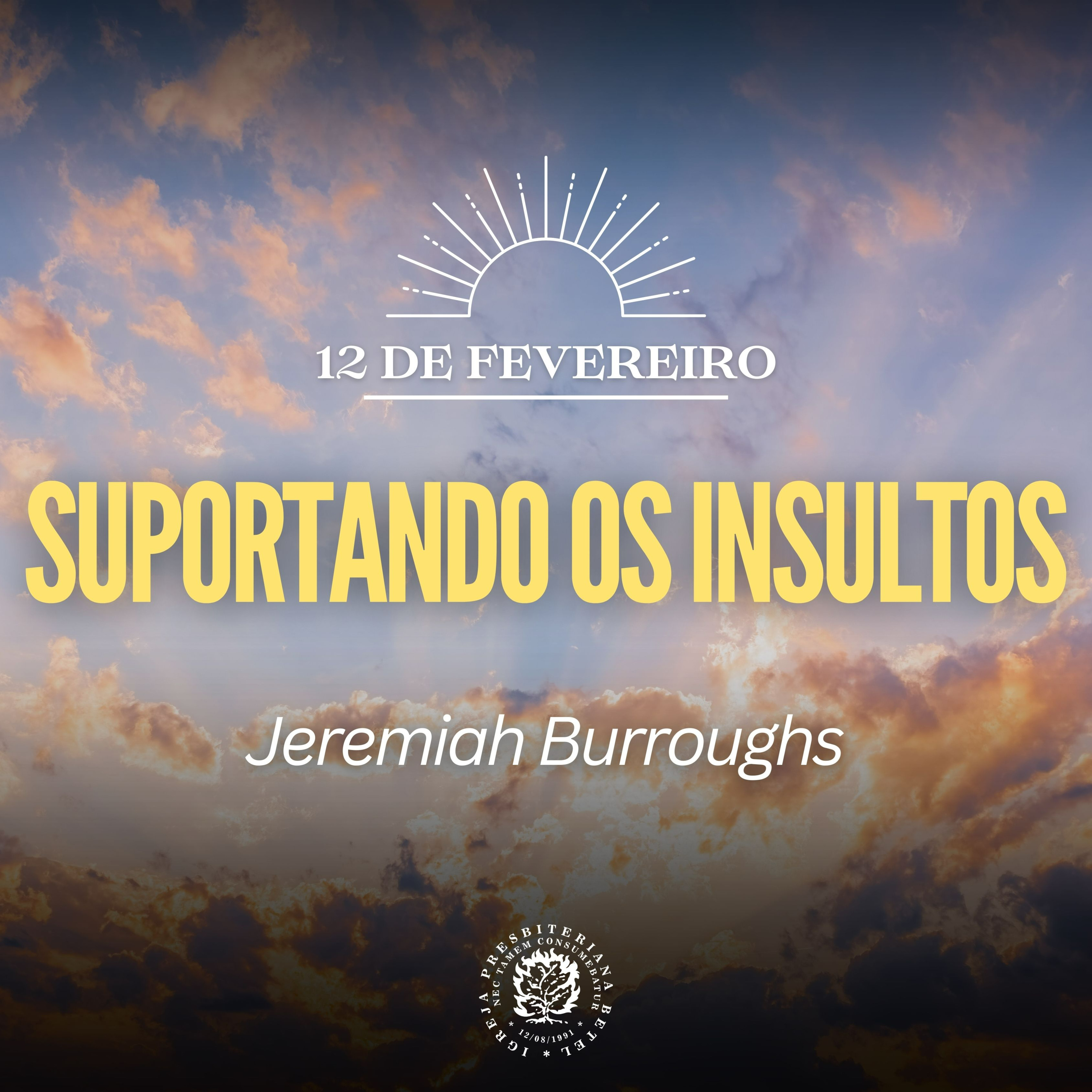 12 de Fevereiro - Suportando os Insultos | Jeremiah Burroughs | Devocional Diário episode artwork
