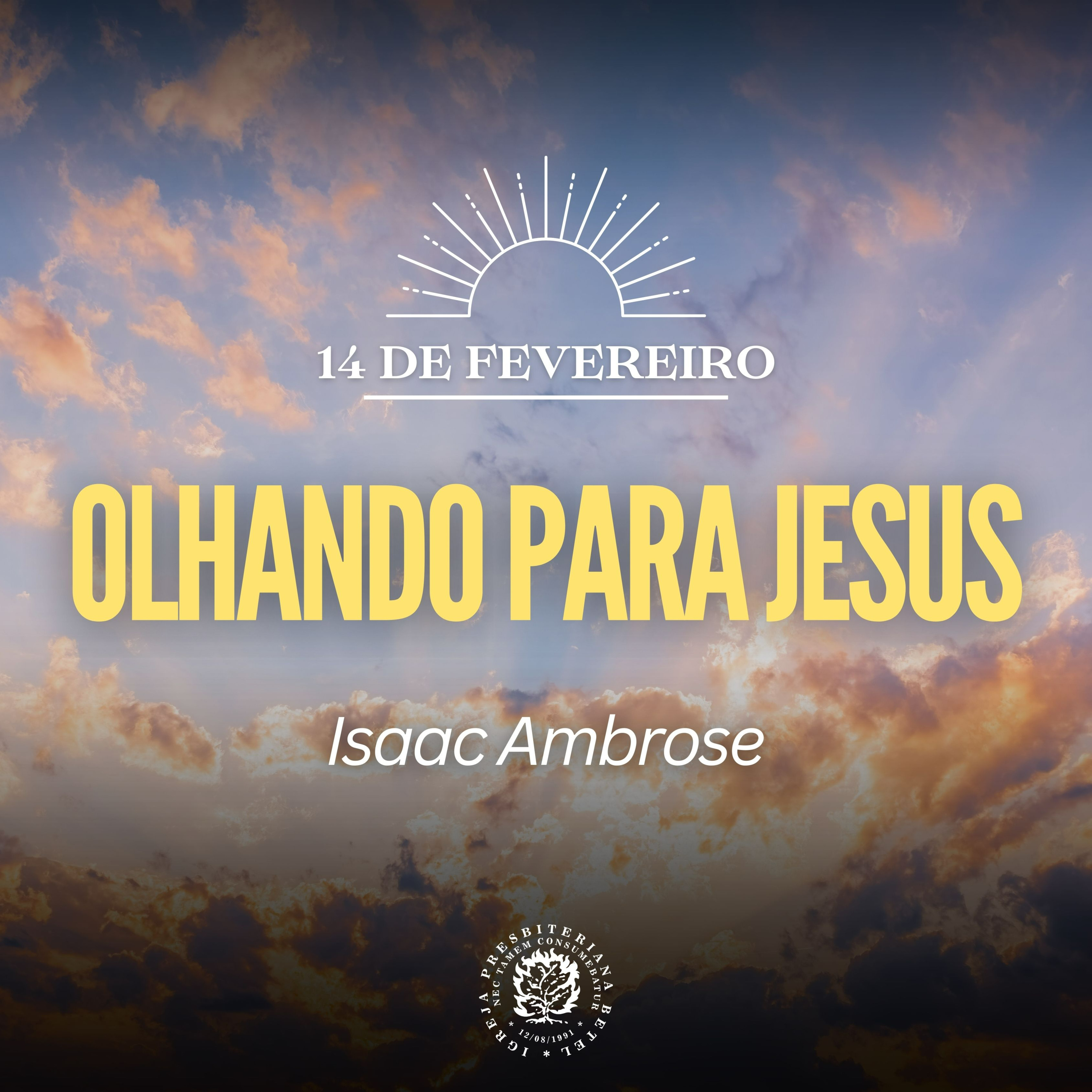 14 de Fevereiro - Olhando para Jesus | Isaac Ambrose | Devocional Diário