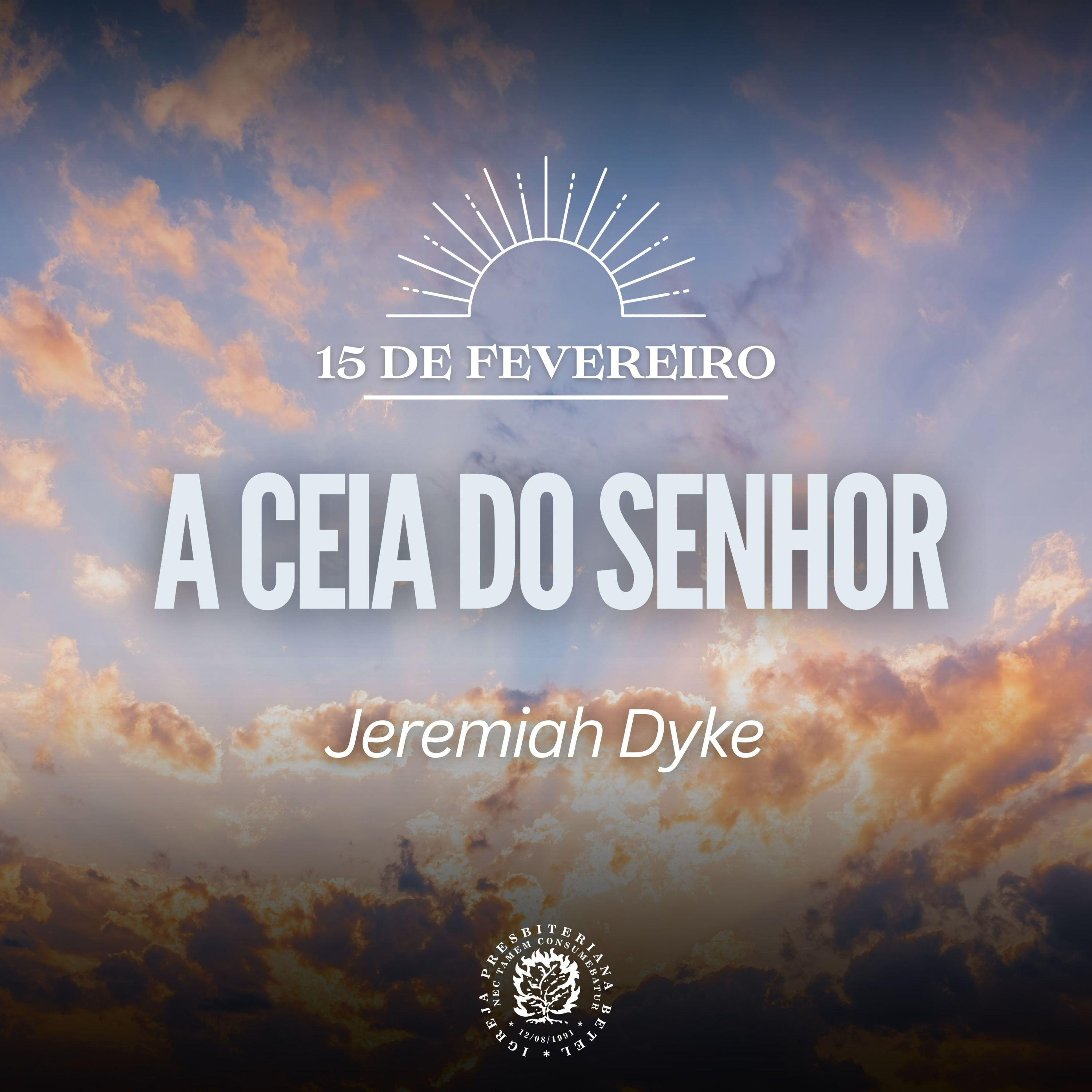 15 de Fevereiro - A Ceia do Senhor | Jeremiah Dyke | Devocional Diário episode artwork